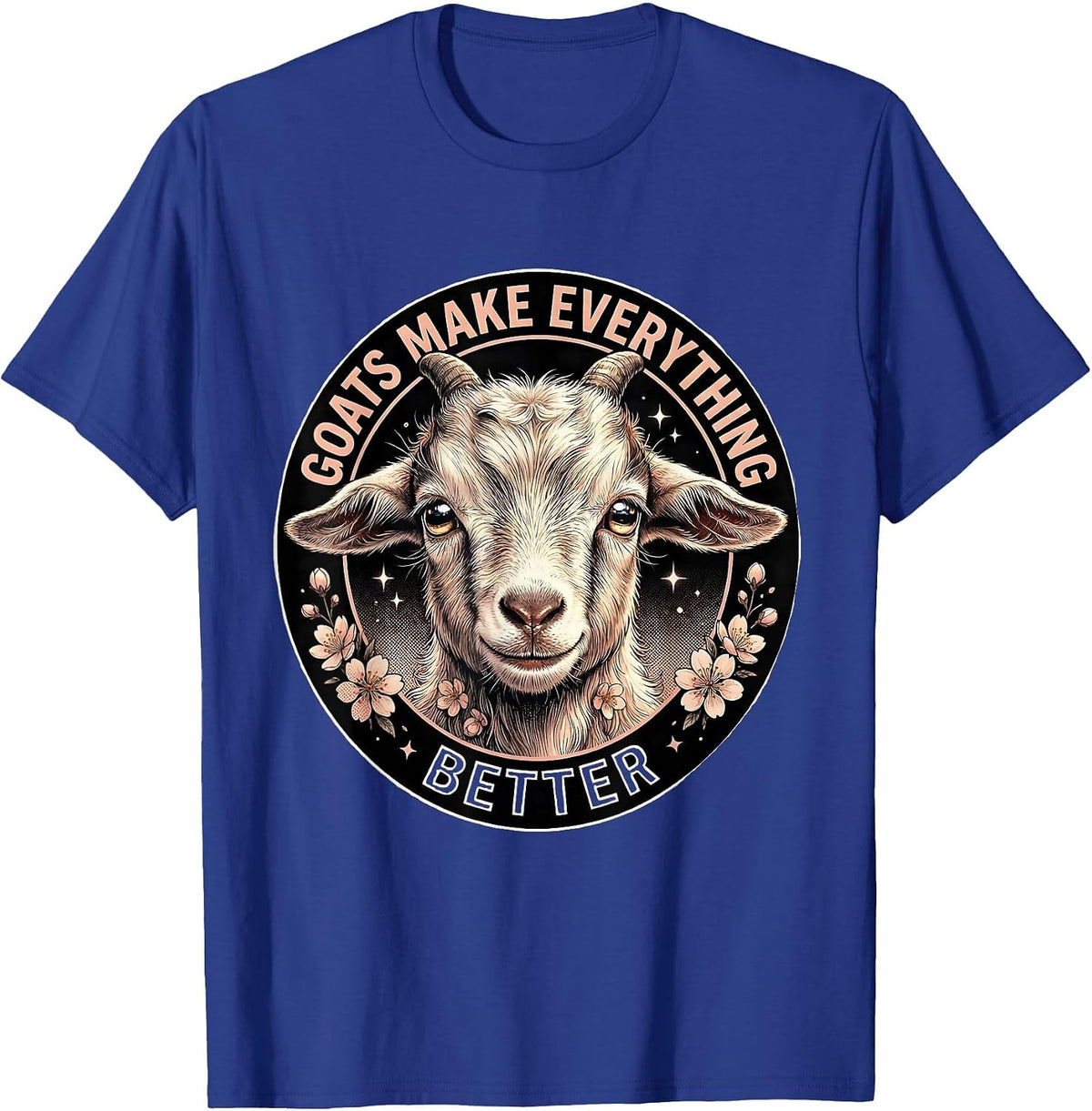 Goats Make Everything Better Funny Goat Design T-Shirt - Royal Blue