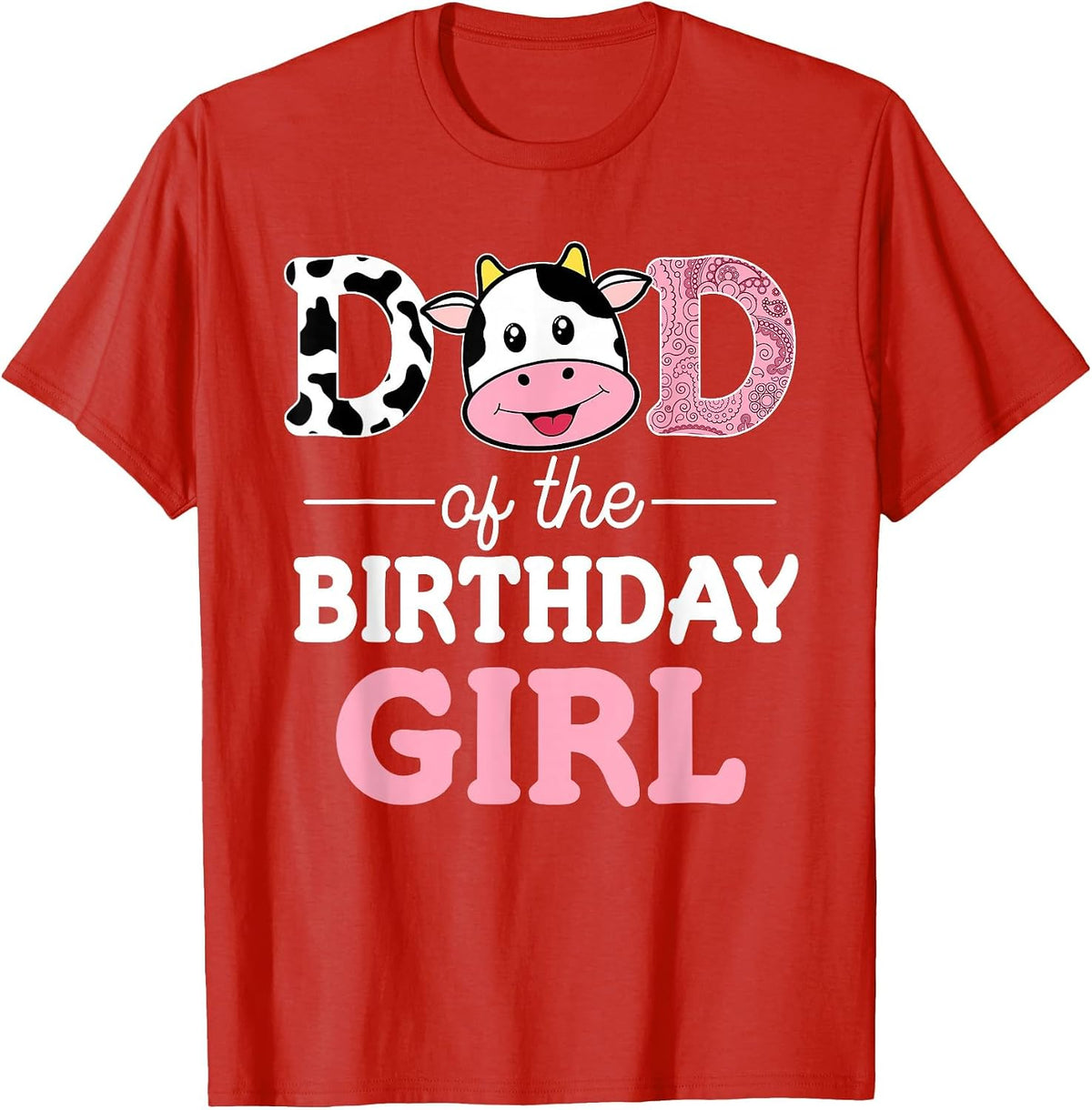Dad of The Birthday Girl Shirt Farm Cow Daddy Papa 1st T-Shirt - Red