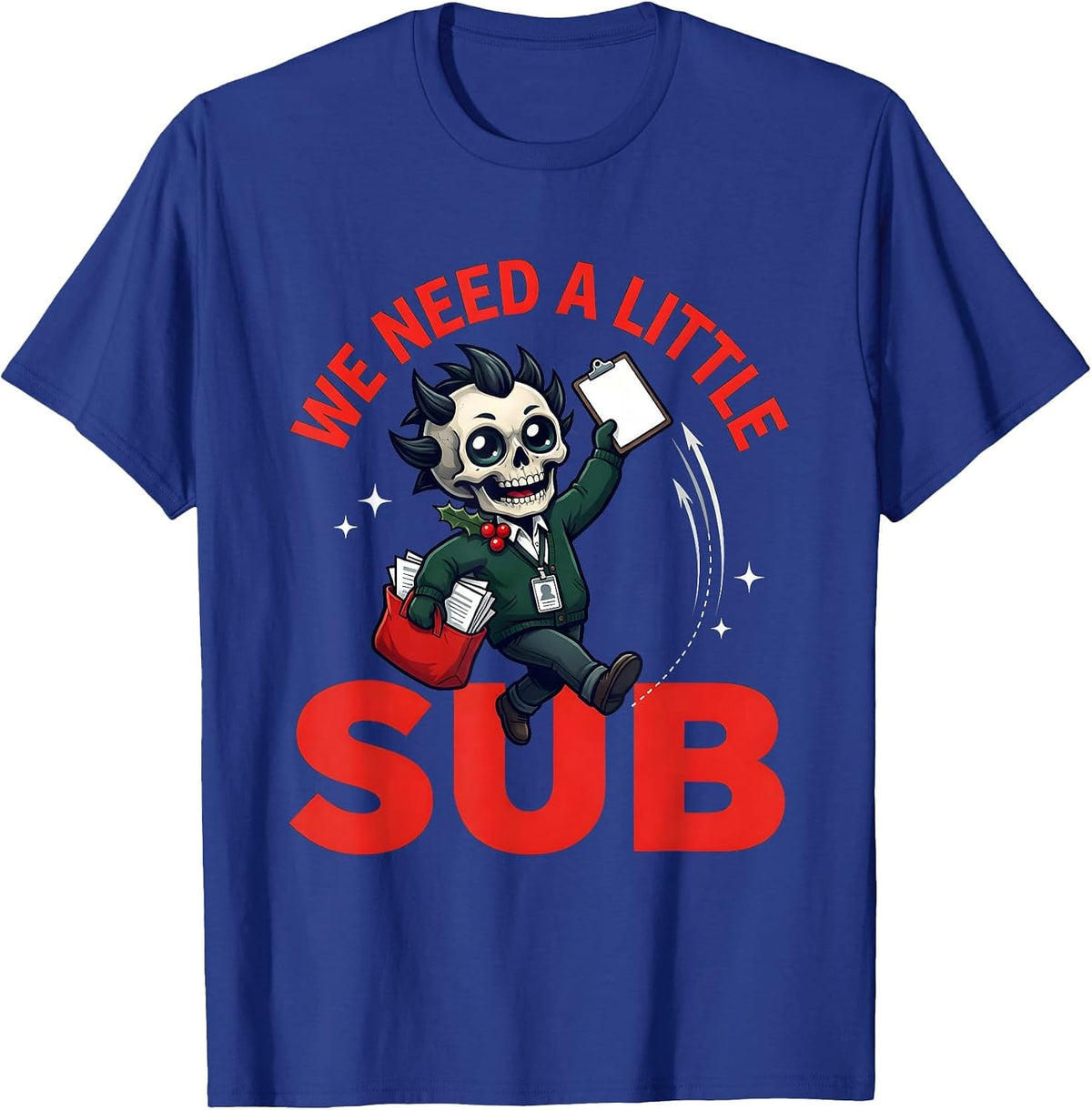 Men's WE NEED A LITTLE SUB Funny School Staff Christmas T-Shirt - Royal Blue