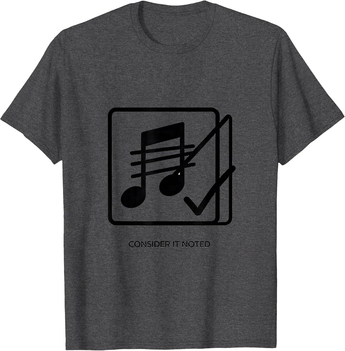 Consider It Noted Funny Music Lover Gift for Musicians T-Shirt - Dark Heather Grey