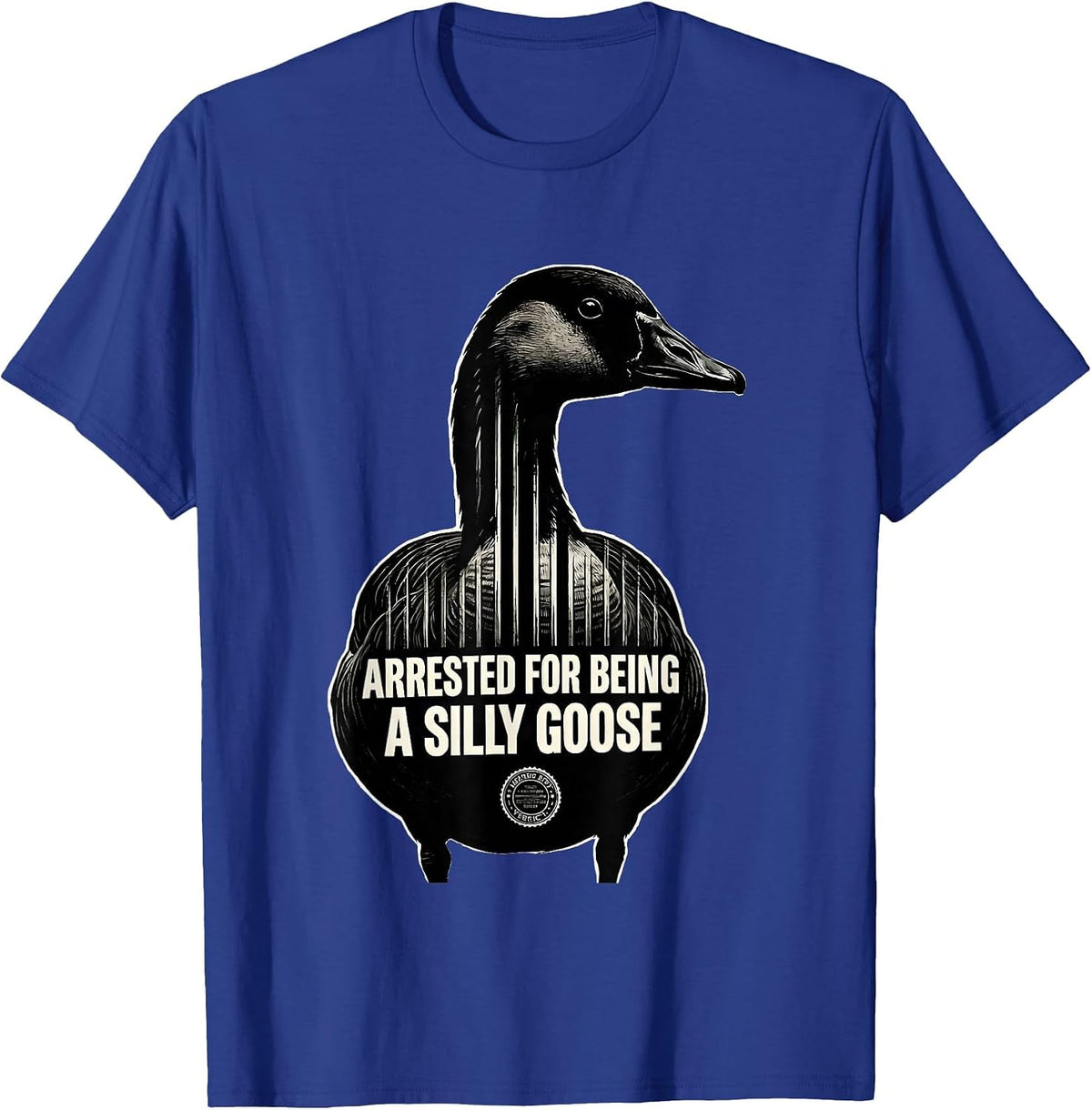 Arrested For Being A Silly Goose Funny Goose Meme Humor T-Shirt - Royal Blue