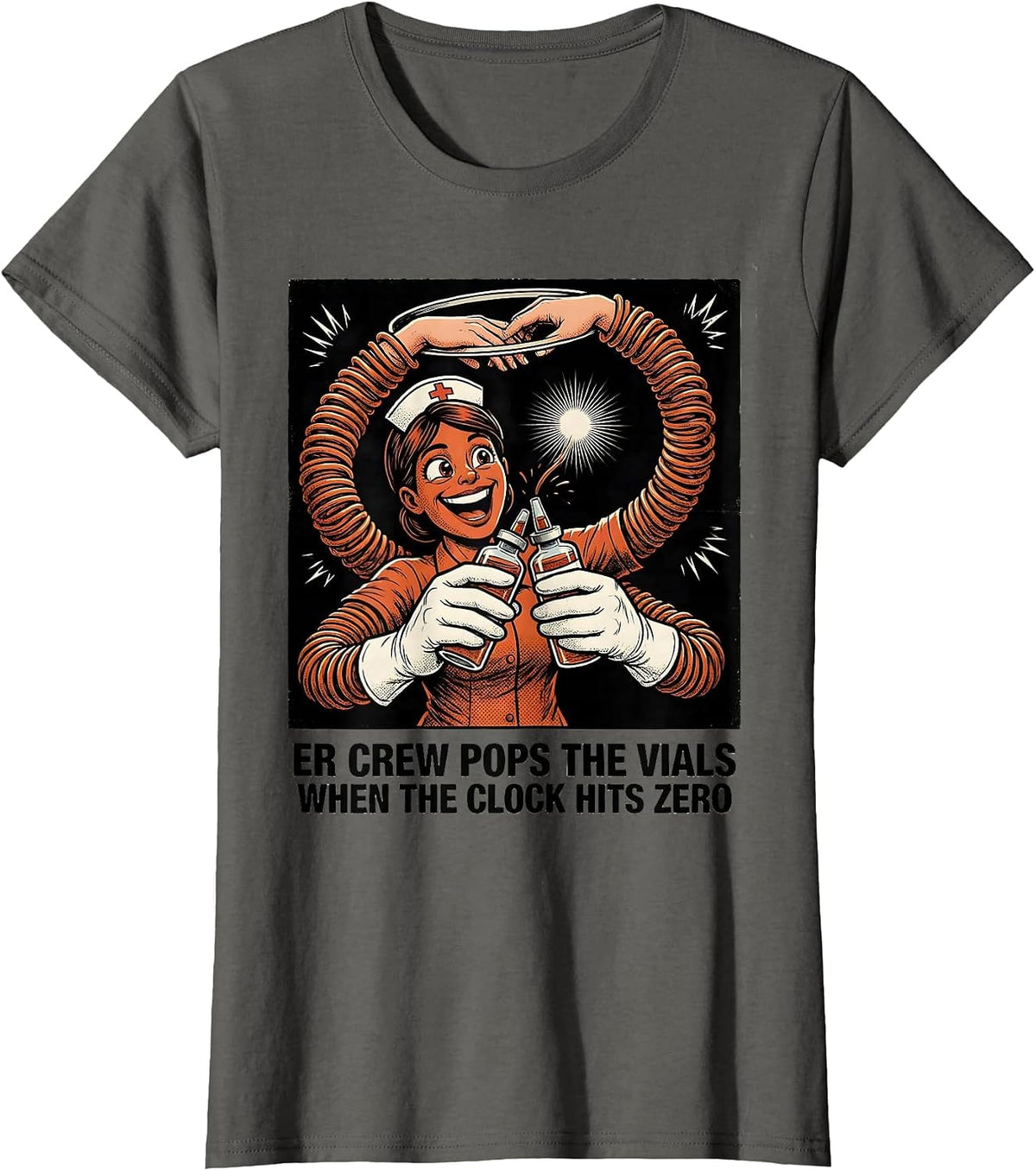 Women's ER CREW POPS THE VIALS WHEN THE CLOCK HITS ZERO Nurse T-Shirt - Asphalt Grey