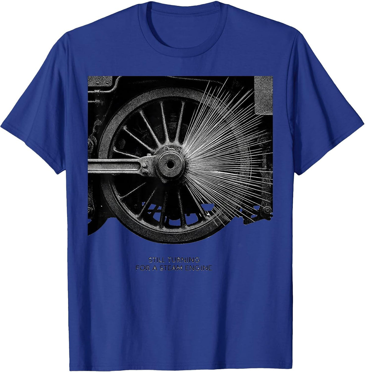 Men's Still Turning For A Steam Engine Funny Train Lover Gift T-Shirt - Royal Blue