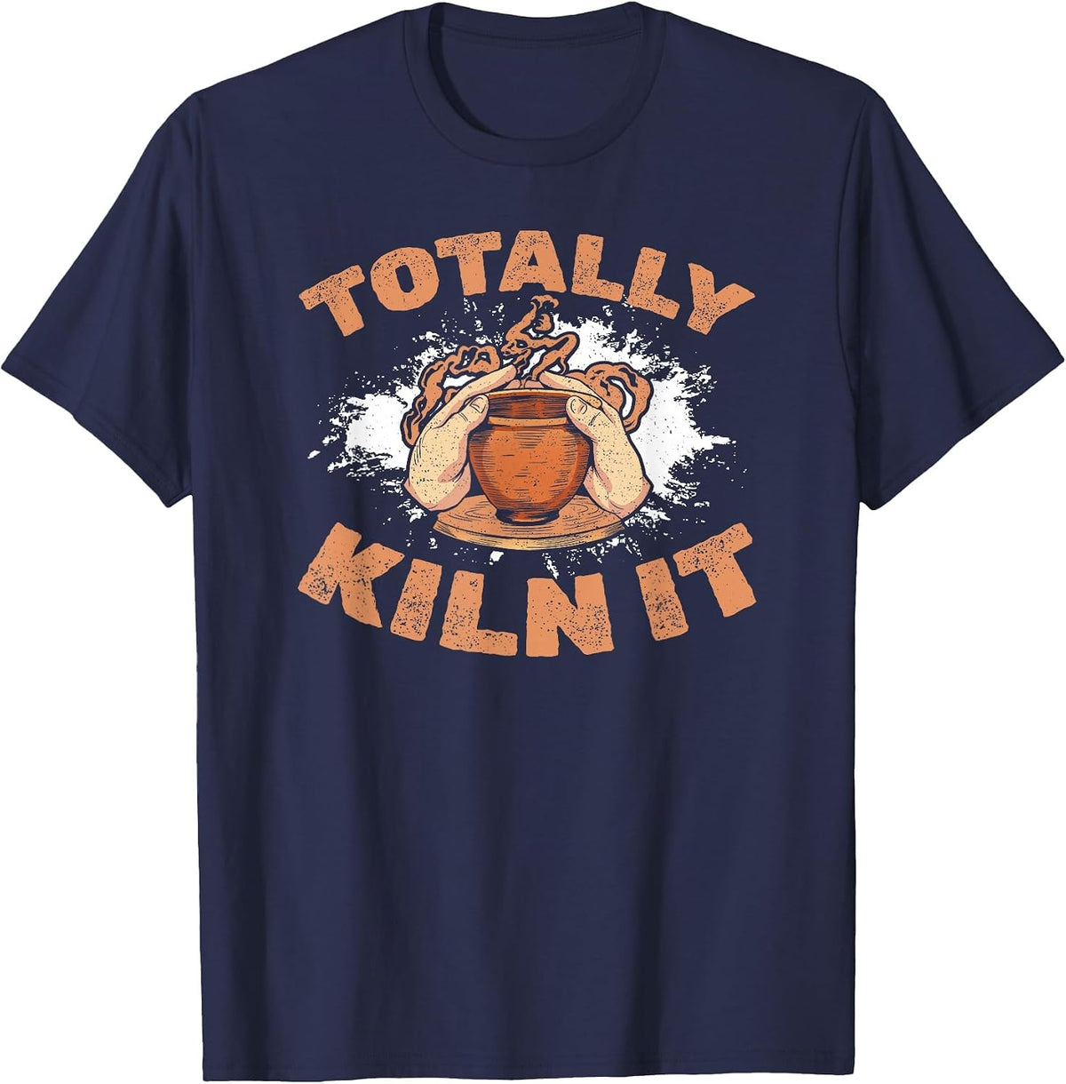 Totally Kiln It Ceramic Potter Ceramicist Craft Artist T-Shirt - Navy Blue
