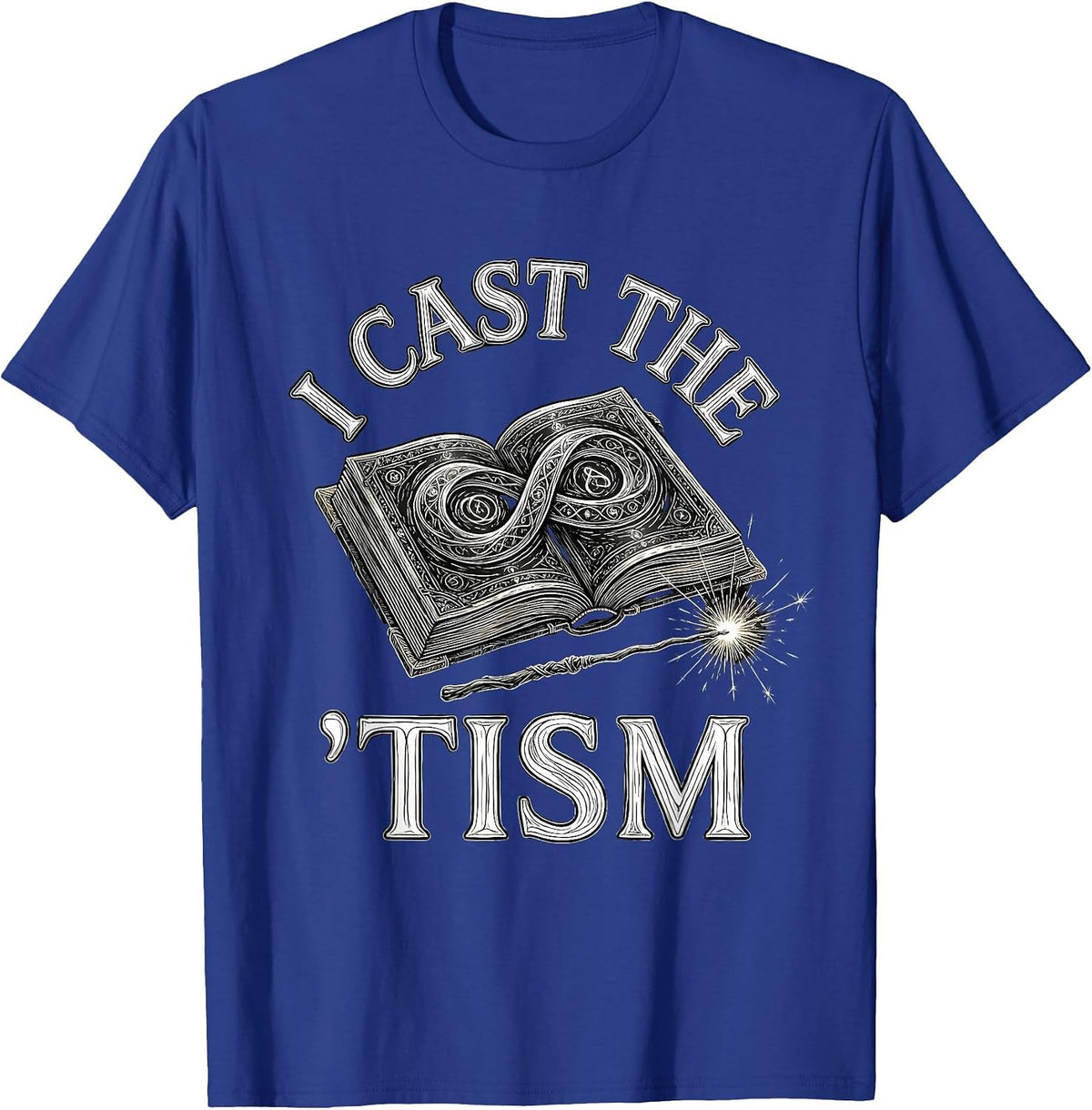 Men's I Cast The 'Tism Funny Neurodiversity Meme Autistic ADHD T-Shirt - Royal Blue