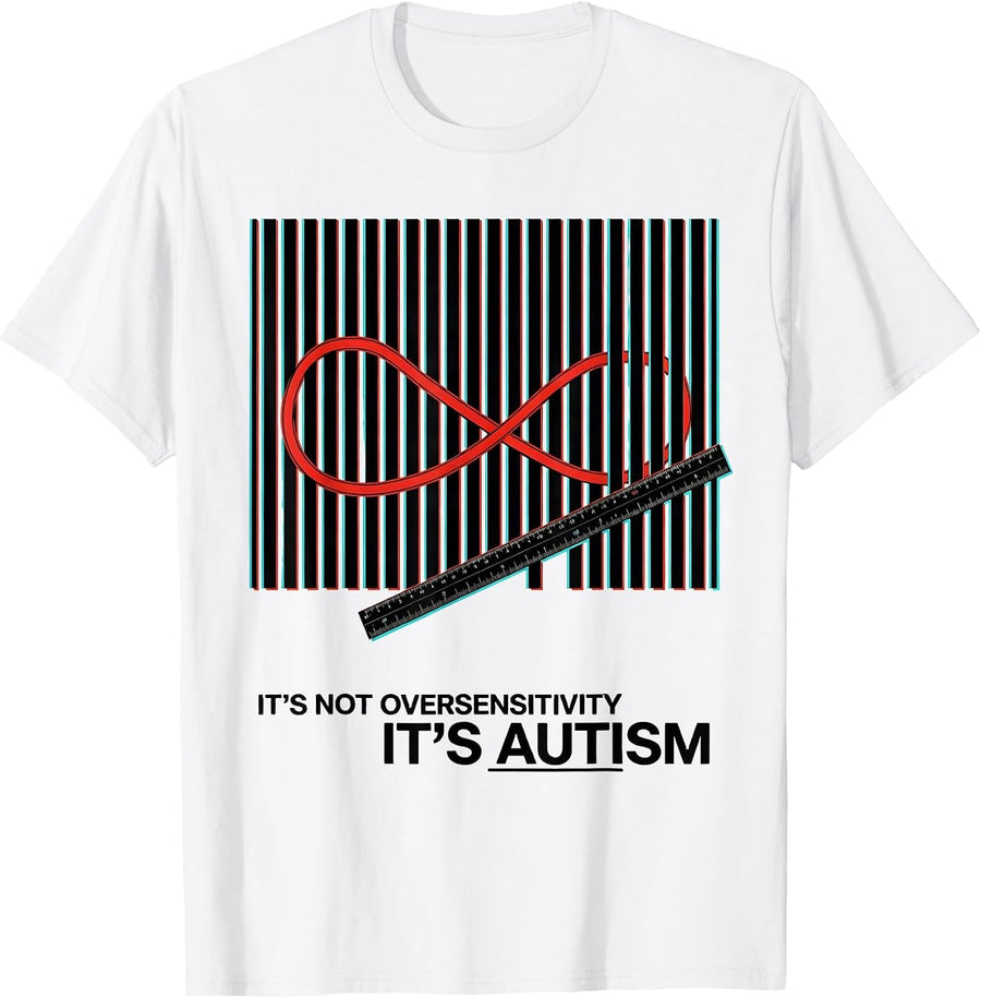 Men's It's Not Oversensitivity It's Autism Funny Neurodiversity T-Shirt - White