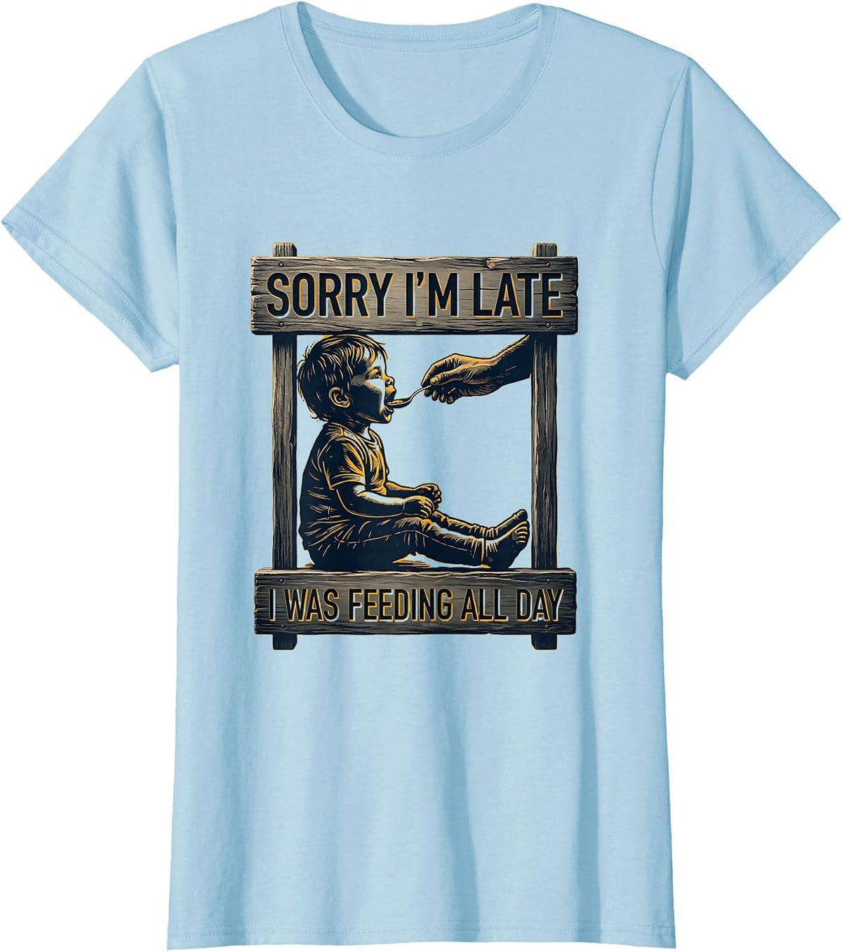 Sorry I'm Late, I Was Feeding All Day Retro Occupational T-Shirt - Baby Blue