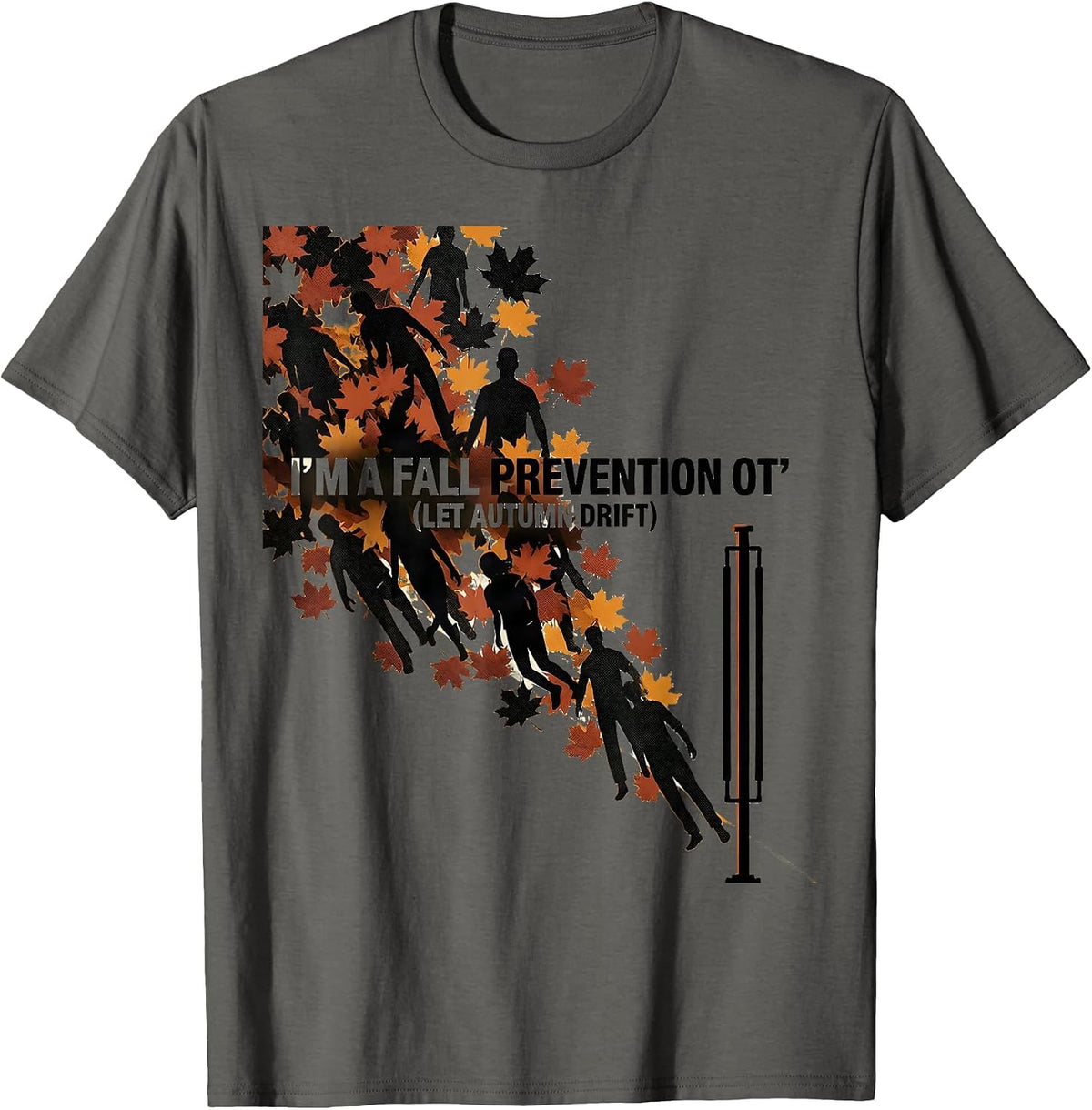 Men's I’m a Fall Prevention OT (Let Autumn Drift) Funny T-Shirt - Asphalt Grey