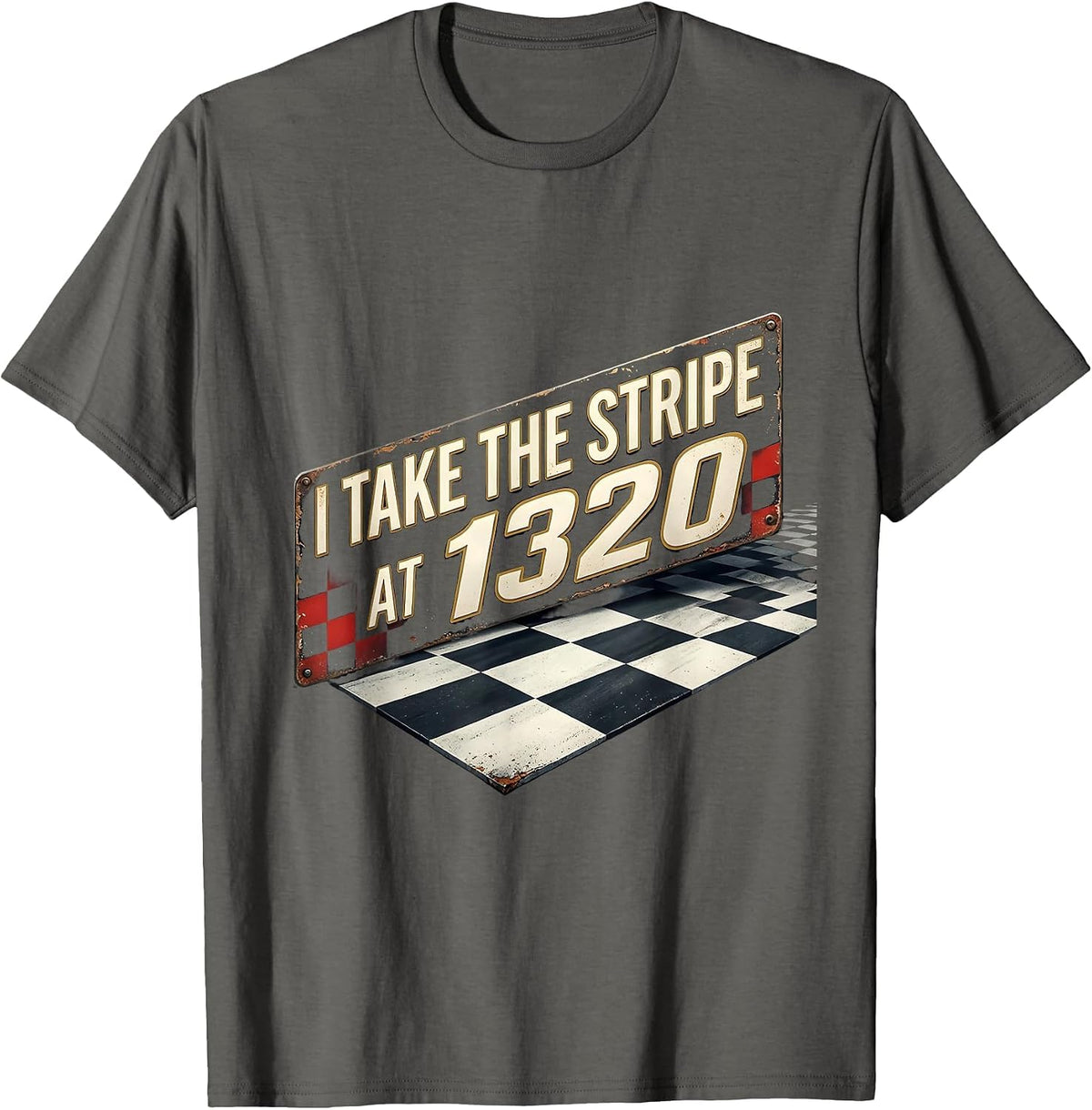 Men's I Take The Stripe At 1320 Distressed Drag Racing Checkered T-Shirt - Asphalt Grey