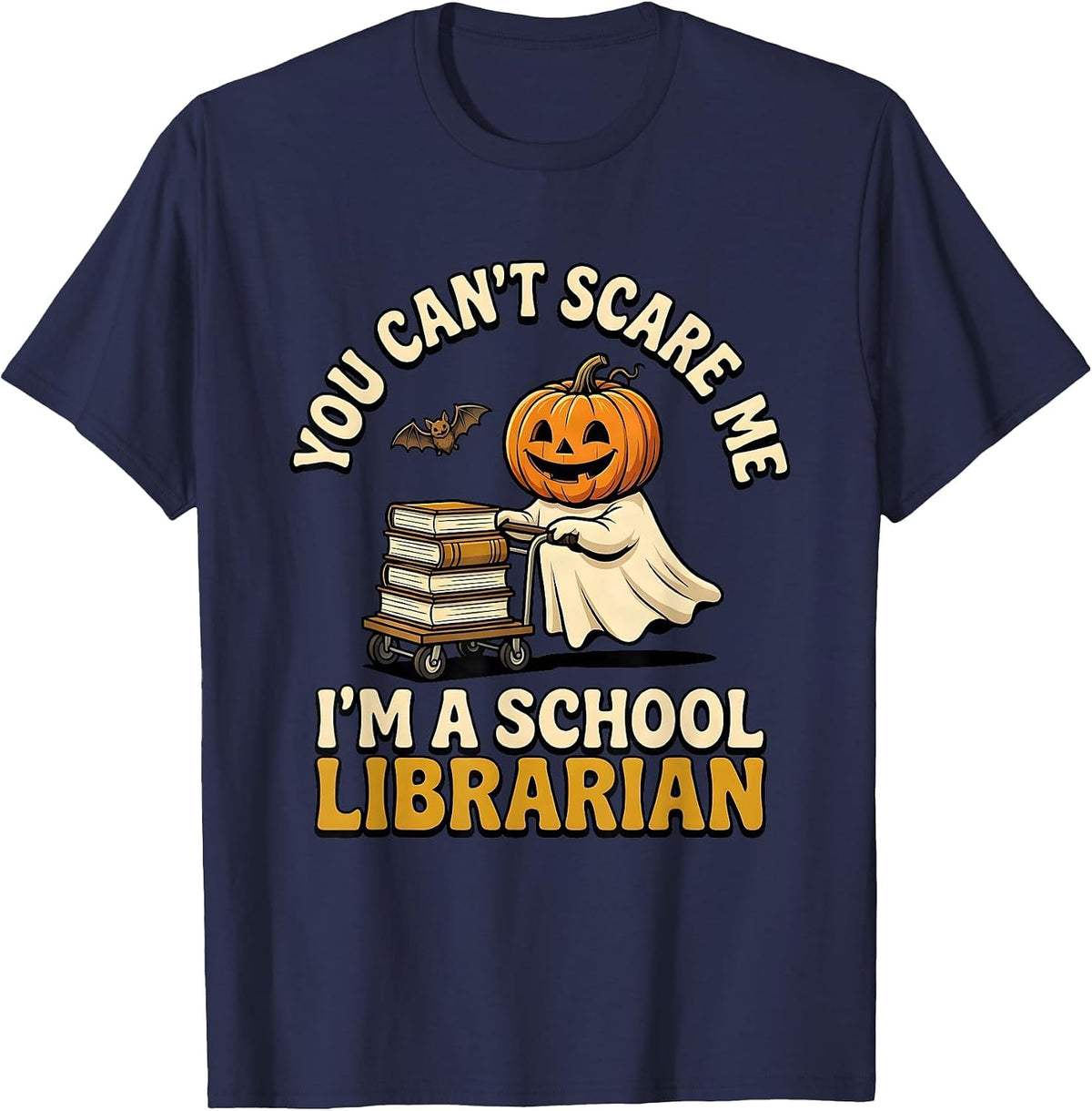 You Can't Scare Me I'm A School Librarian Teacher Halloween T-Shirt - Navy Blue