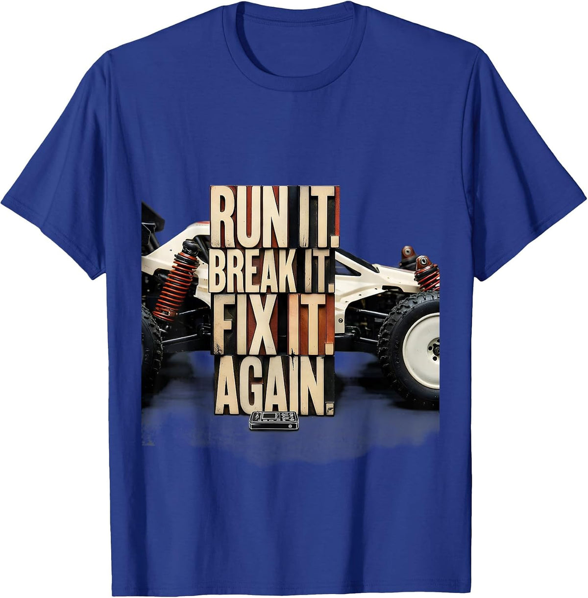 Men's Run It Break It Fix It Again RC Racing Drag Strip Enthusiast T-Shirt - Royal Blue