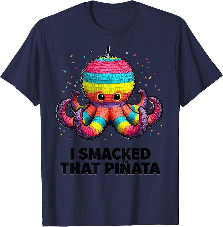 I Smacked That Piñata Funny Party Humor Cinco de Mayo T-Shirt - Navy Blue