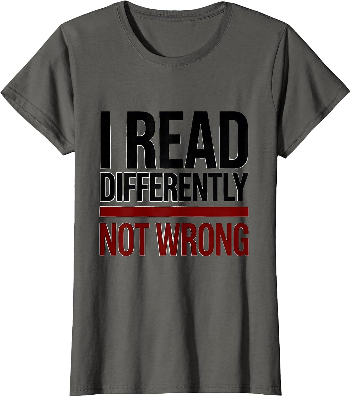 Women's I Read Differently, Not Wrong Neurodiversity Awareness Gift T-Shirt - Asphalt Grey