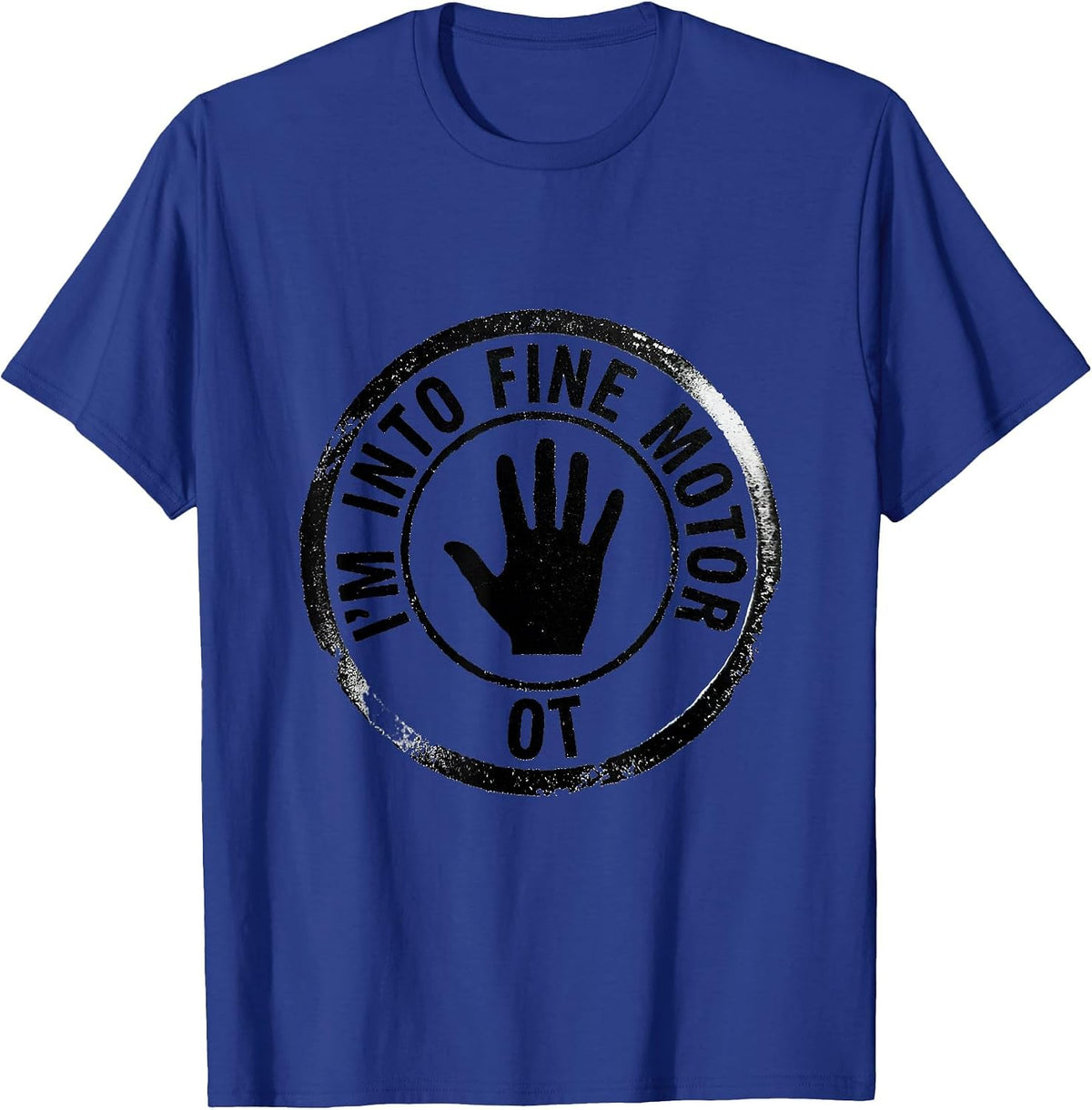 I'M INTO FINE MOTOR, OT Rubber Stamp Occupational Therapy T-Shirt - Royal Blue