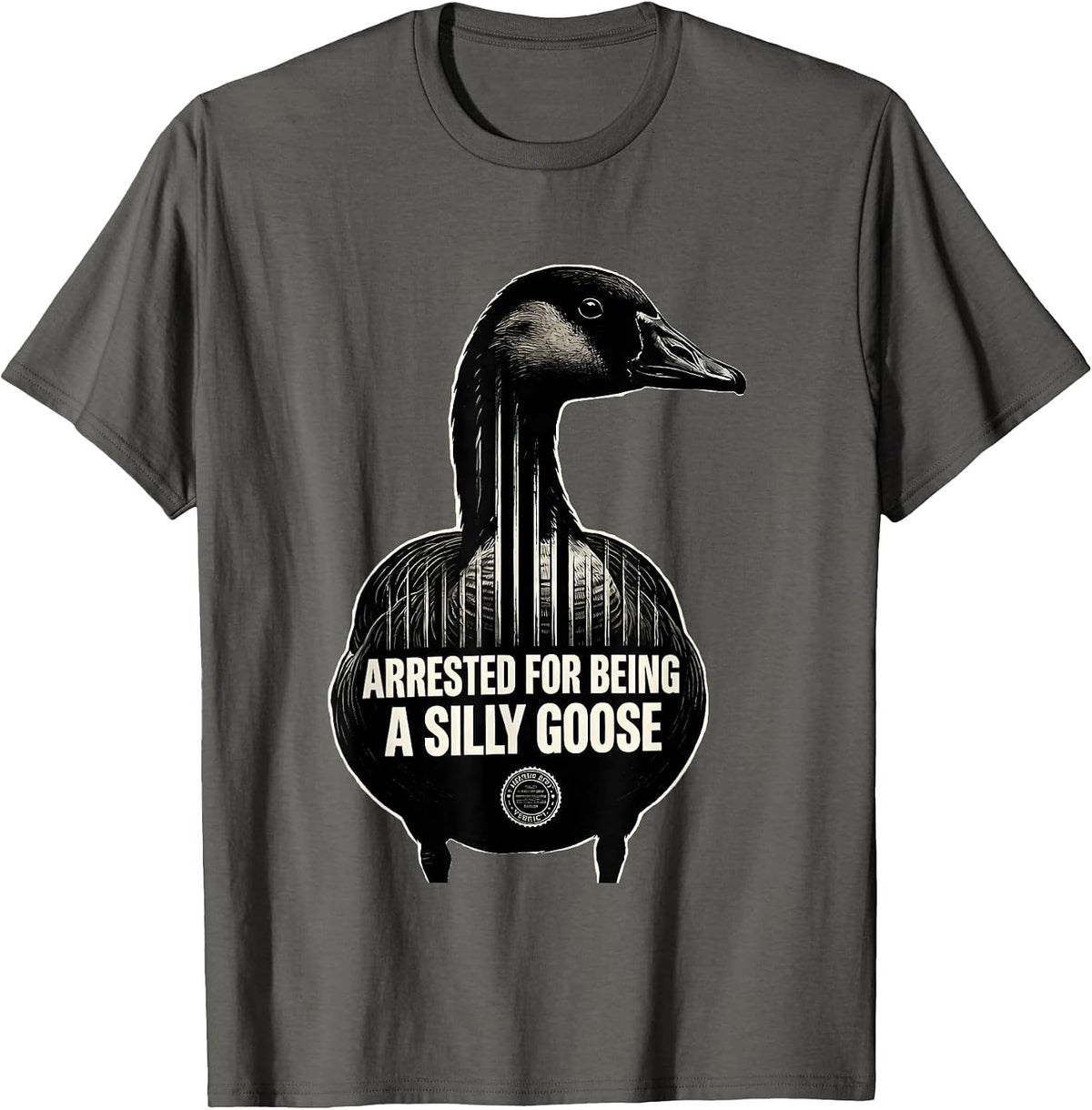 Arrested For Being A Silly Goose Funny Goose Meme Humor T-Shirt - Asphalt Grey