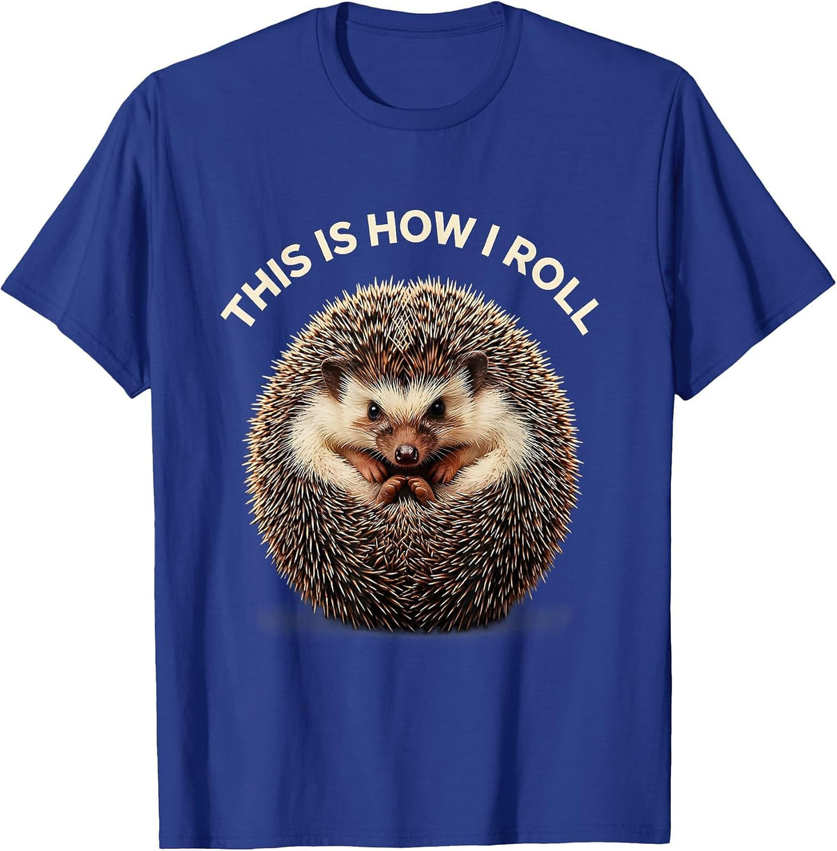 This Is How I Roll Cute Hedgehog Pet Lover Humor Novelty T-Shirt - Royal Blue