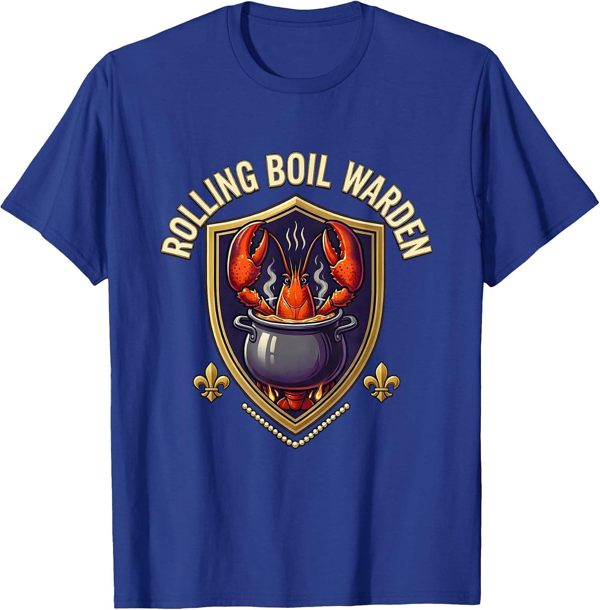 Rolling Boil Warden Funny Mardi Gras Crawfish Carnival Humor T-Shirt - Royal Blue