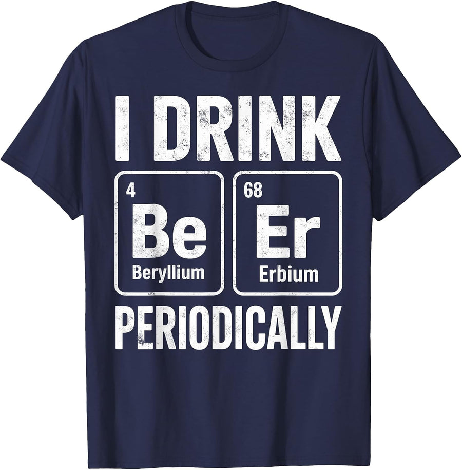I Drink Periodically Beer Funny Chemist Drinking Party Joke T-Shirt - Navy Blue
