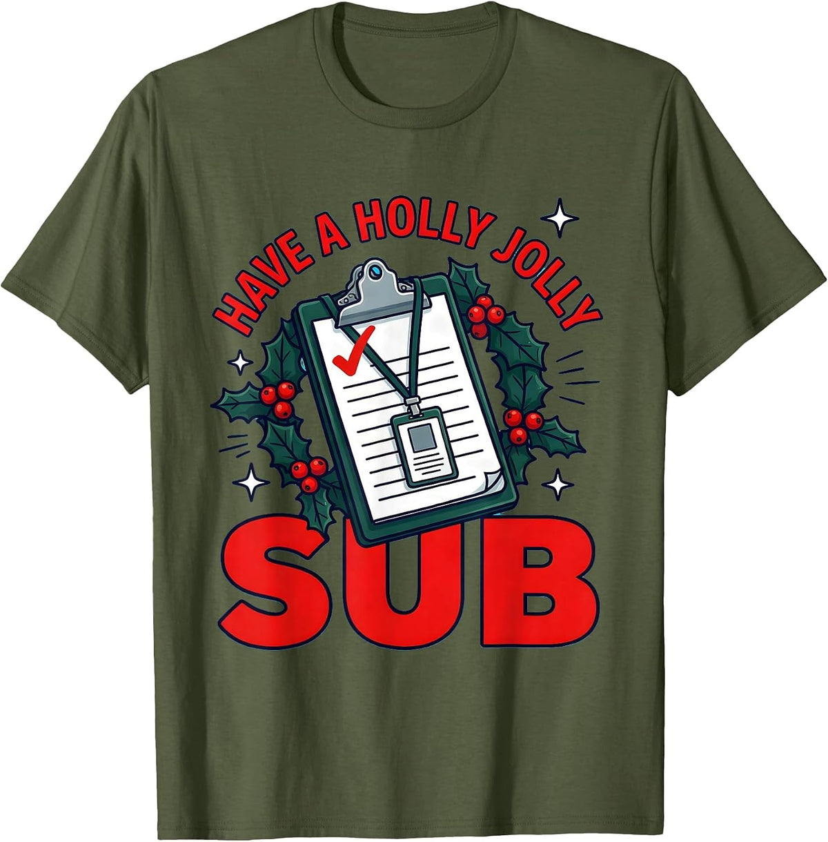 Men's HAVE A HOLLY JOLLY SUB Funny School Staff Christmas T-Shirt - Olive Green
