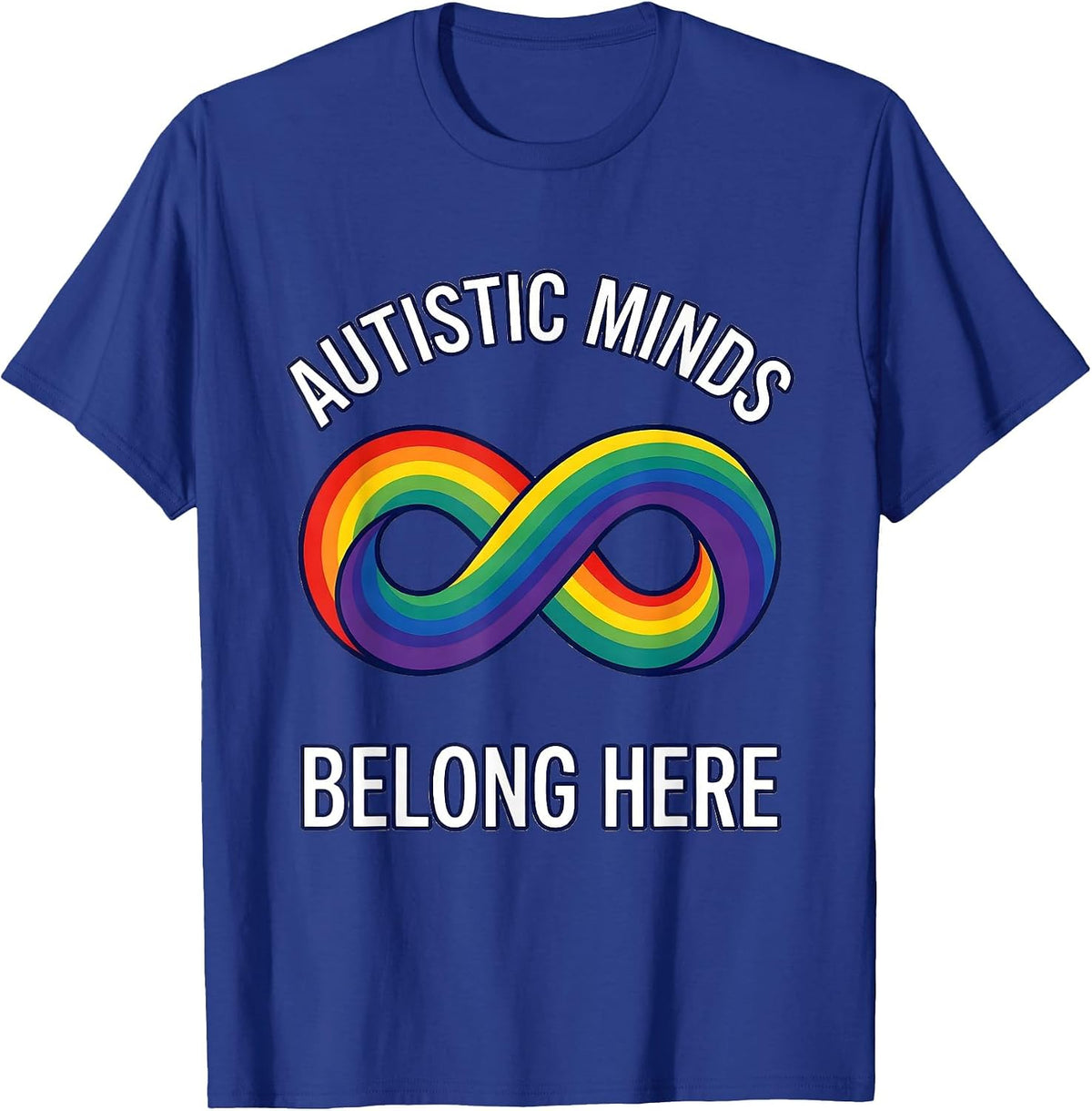 Men's Autistic Minds Belong Here Colorful Neurodiversity ADHD T-Shirt - Royal Blue