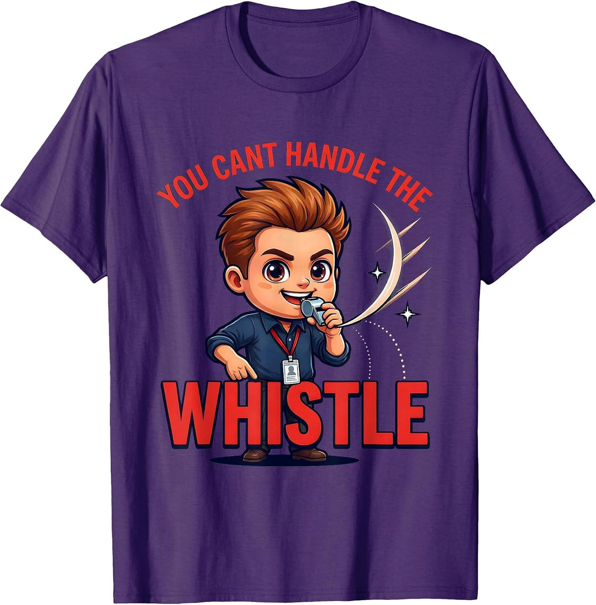 Men's YOU CANT HANDLE THE WHISTLE Funny Teacher School Staff Gift T-Shirt - Purple