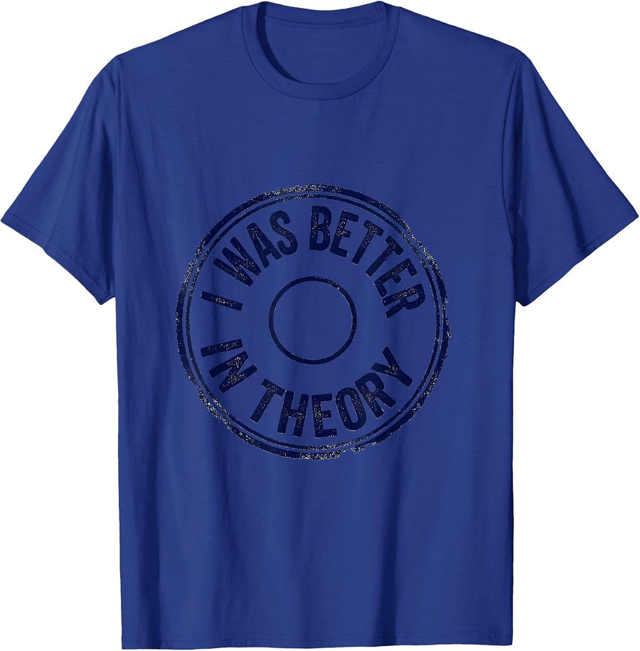 I Was Better In Theory Funny Sarcastic Deadpan Humor T-Shirt - Royal Blue