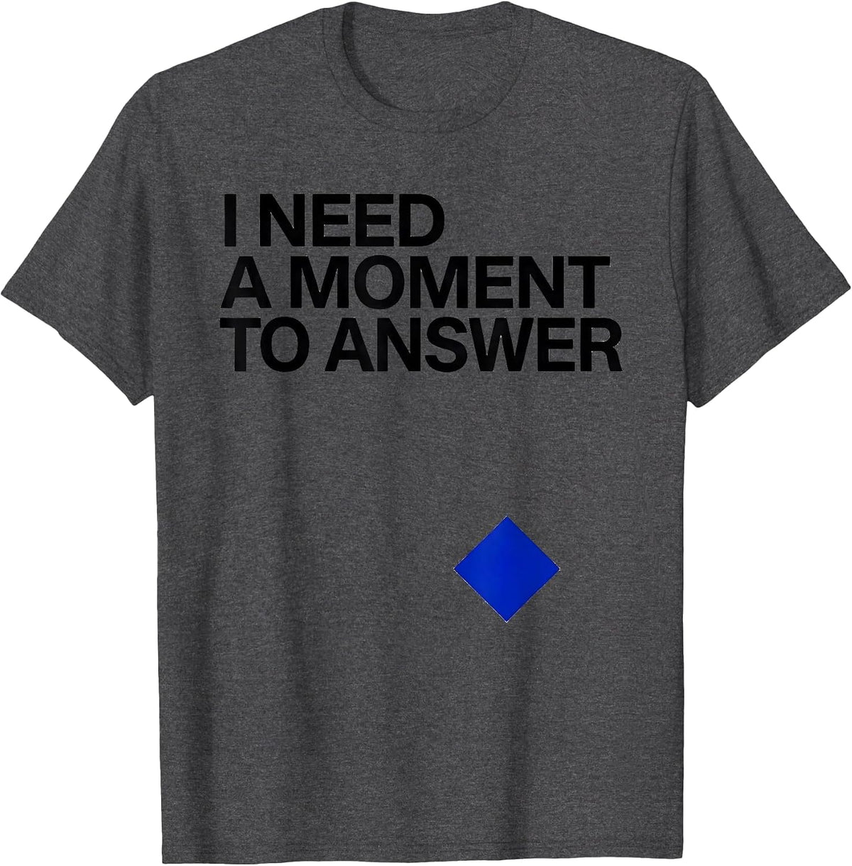 I Need A Moment To Answer Funny Neurodiversity Autism ADHD T-Shirt - Dark Heather Grey