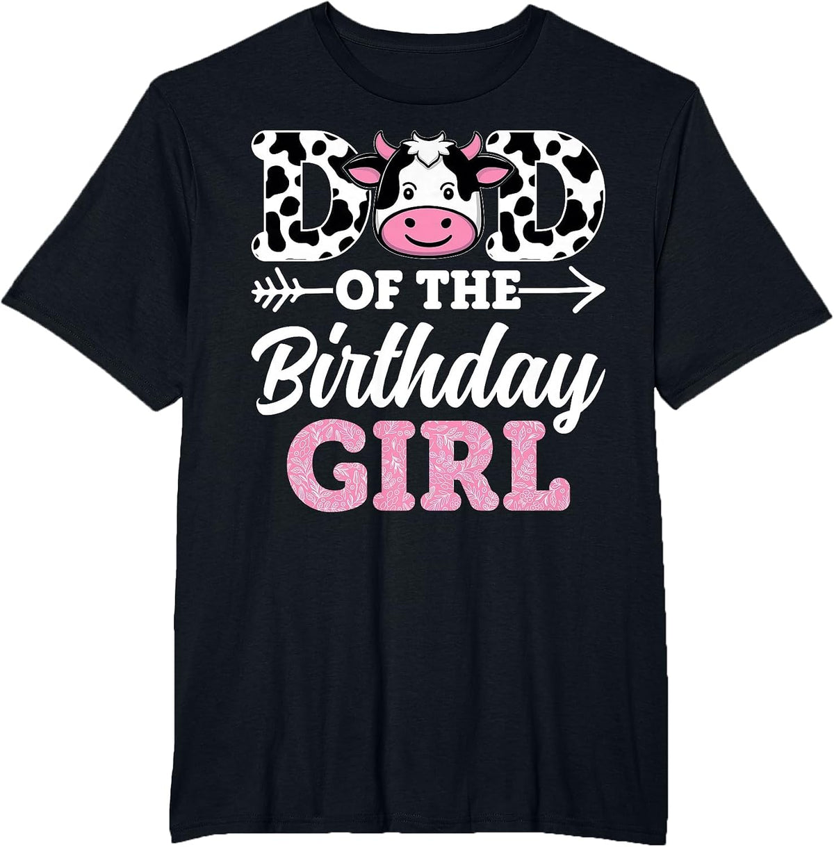 Dairy Farmers Cow Lover Father Dad of The Birthday Girl T-Shirt - Black