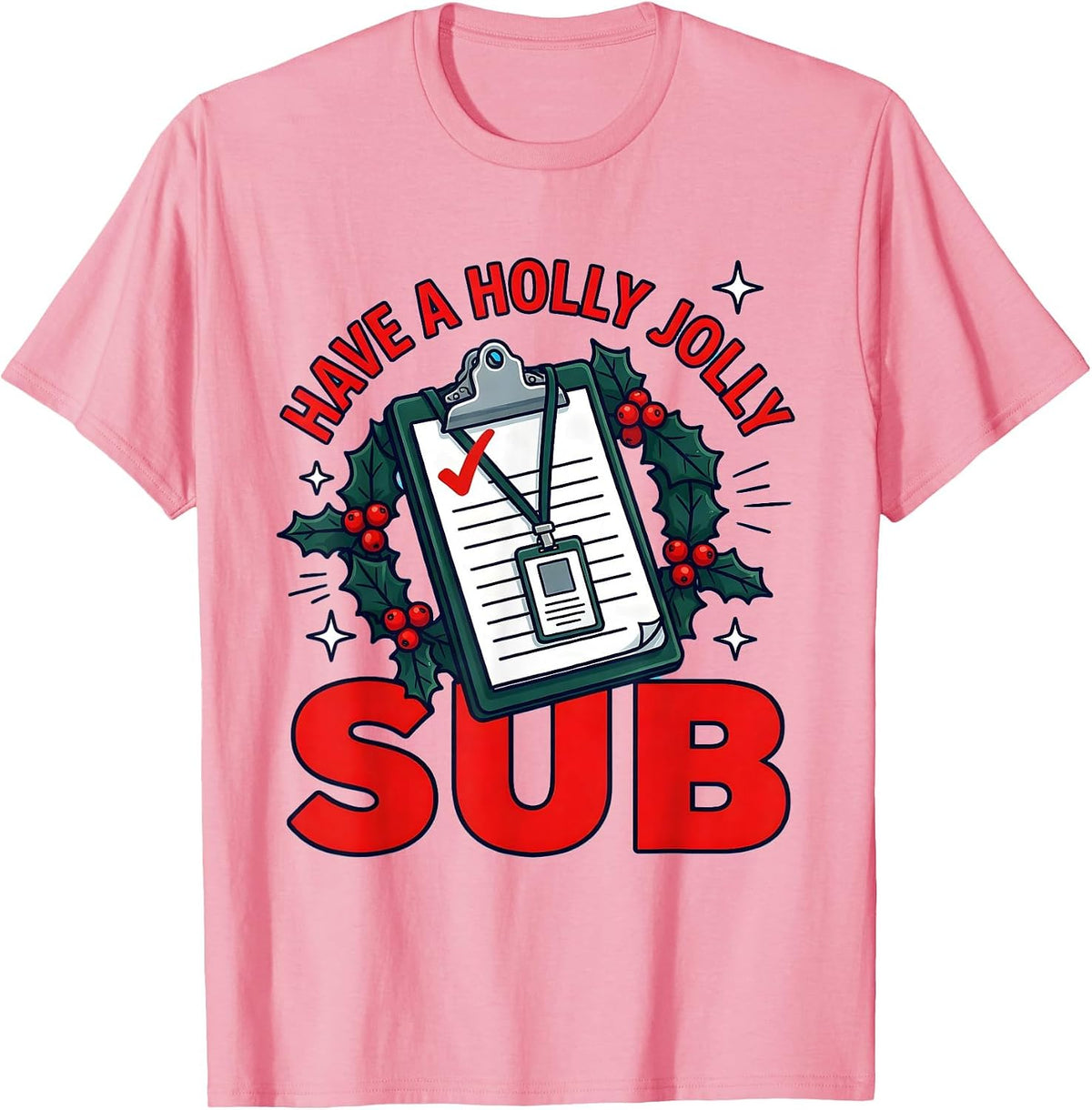 Men's HAVE A HOLLY JOLLY SUB Funny School Staff Christmas T-Shirt - Pink