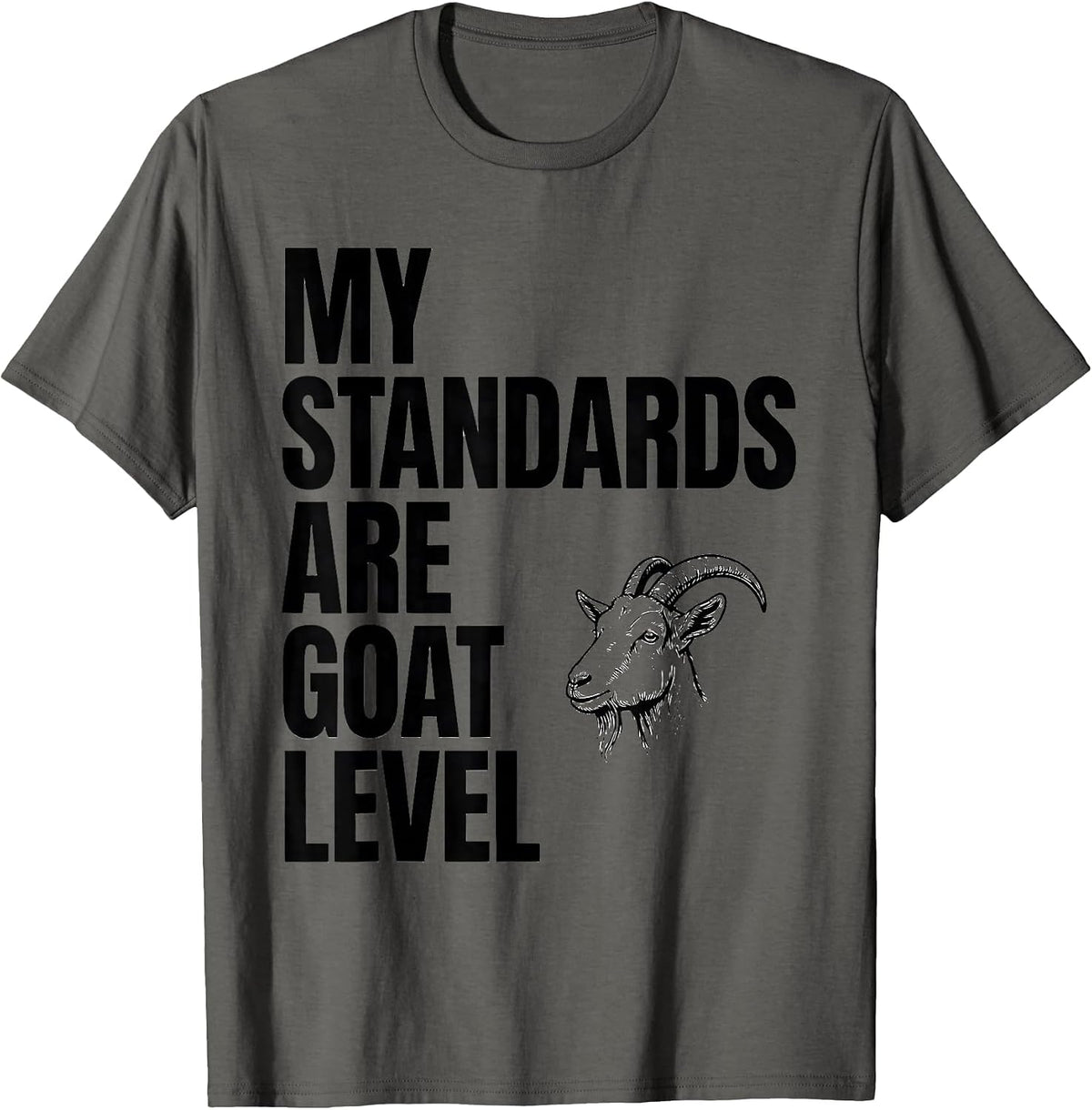 Men's My Standards Are Goat Level Funny Farm Animal Lover Humor T-Shirt - Asphalt Grey