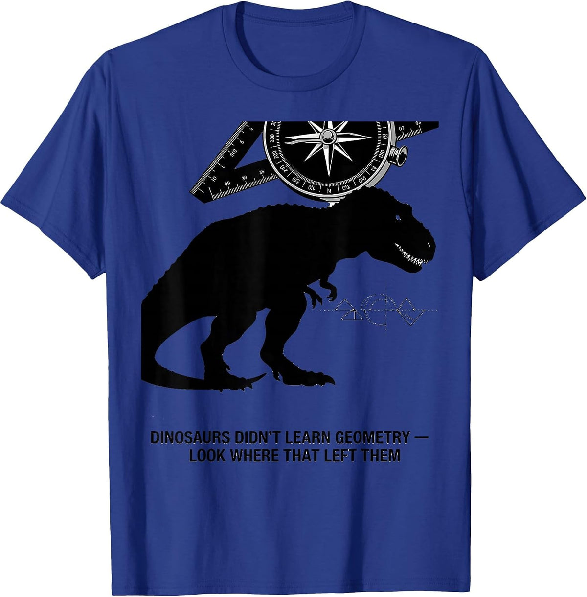 Men's Dinosaurs Didn't Learn Geometry — Look Where That Left Them T-Shirt - Royal Blue
