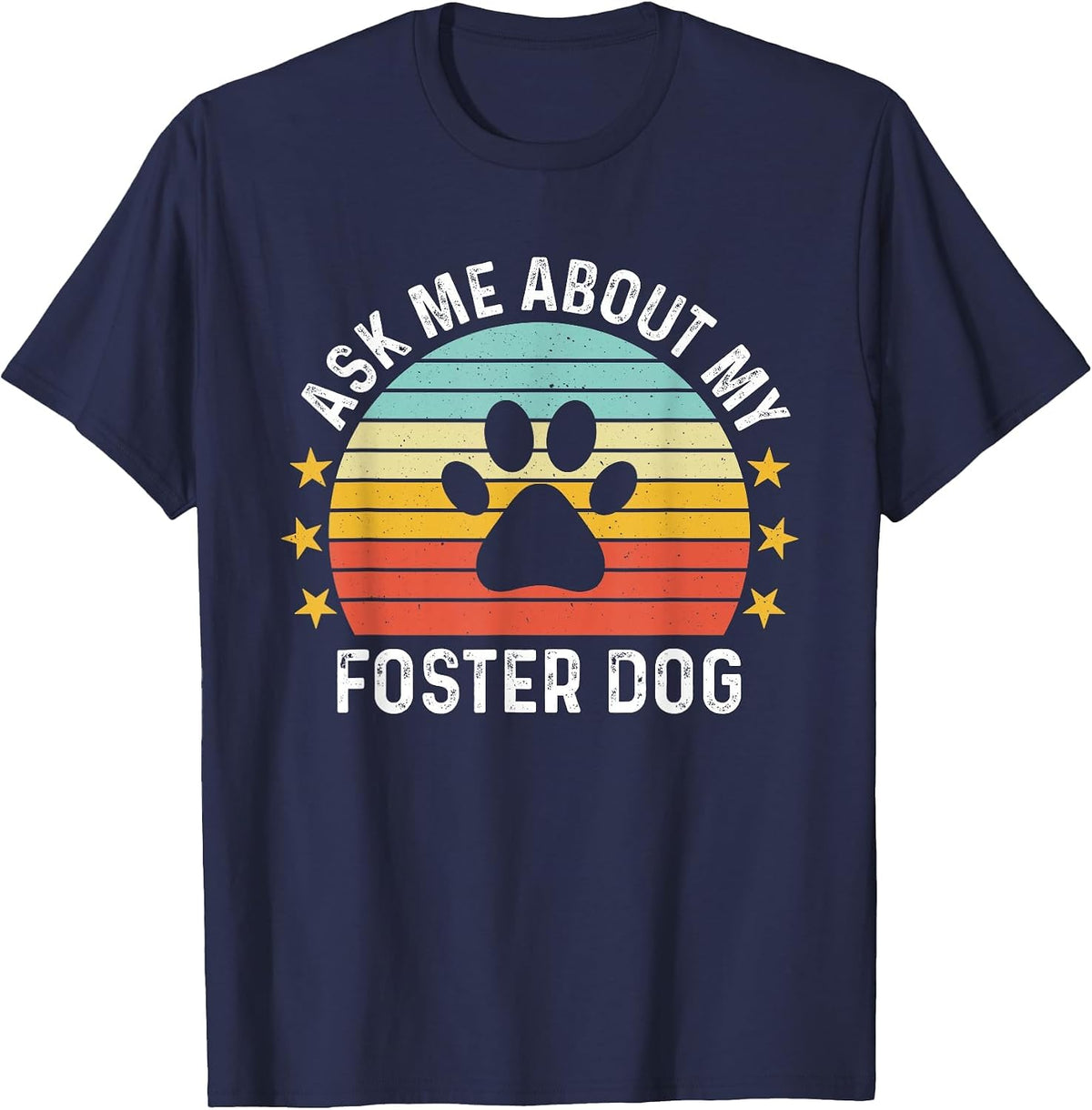 Ask Me About My Foster Dog Mom Proud Foster Mom Dad T-Shirt - Navy Blue