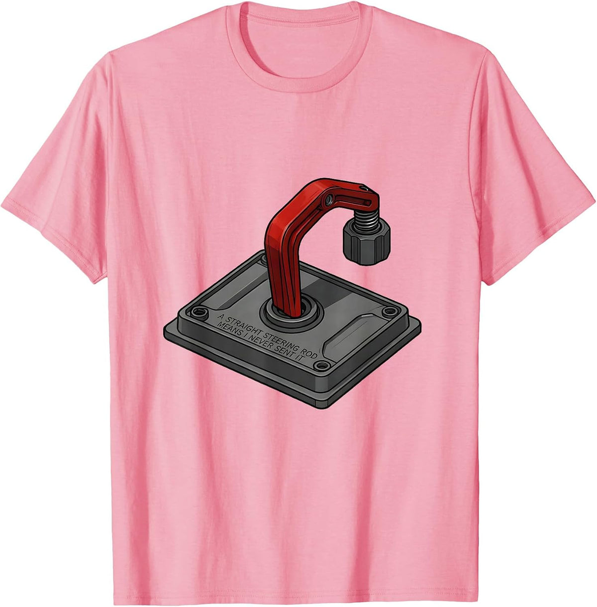 Men's A Straight Steering Rod Means I Never Sent It RC Racing T-Shirt - Pink