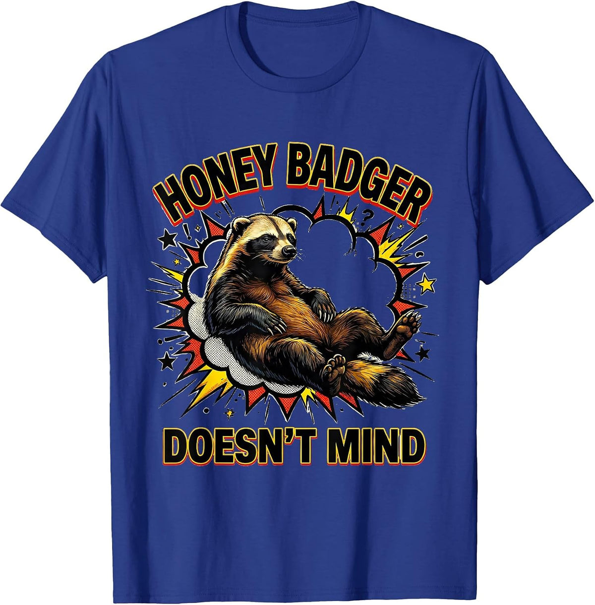 Honey Badger Doesn't Mind Pop Art Animal Lover Humor T-Shirt - Royal Blue