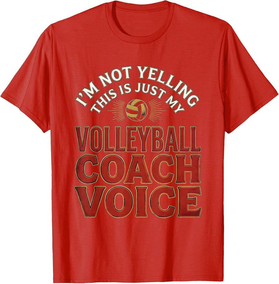 Men's I'm Not Yelling, This Is Just My Volleyball Coach Voice T-Shirt - Red