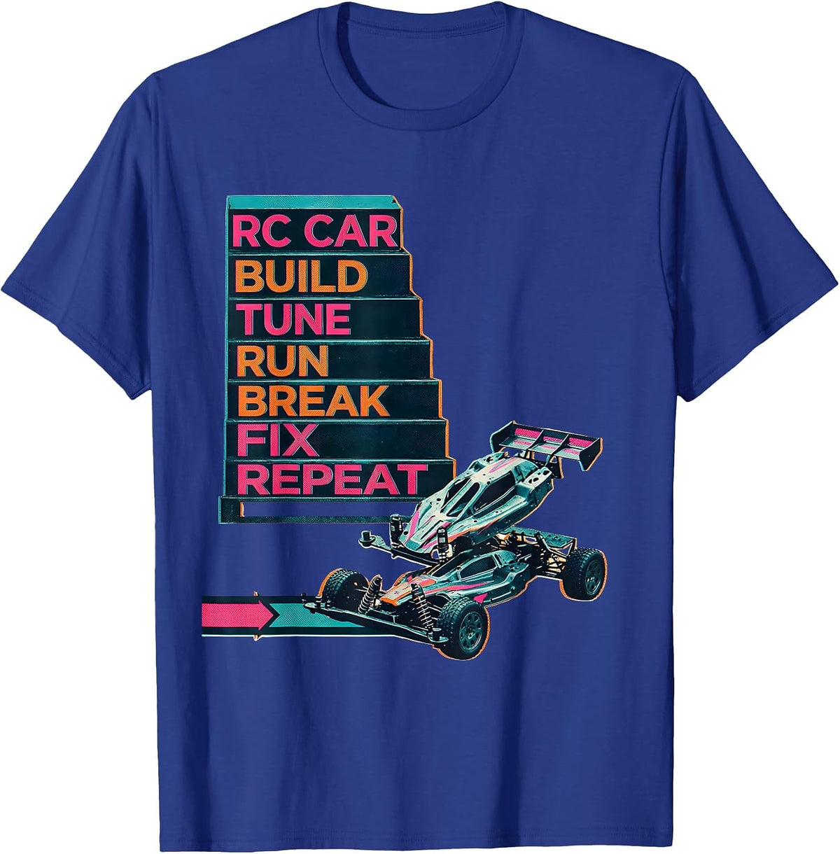 Men's RC Car Build Tune Run Break Fix Repeat Funny RC Racing T-Shirt - Royal Blue