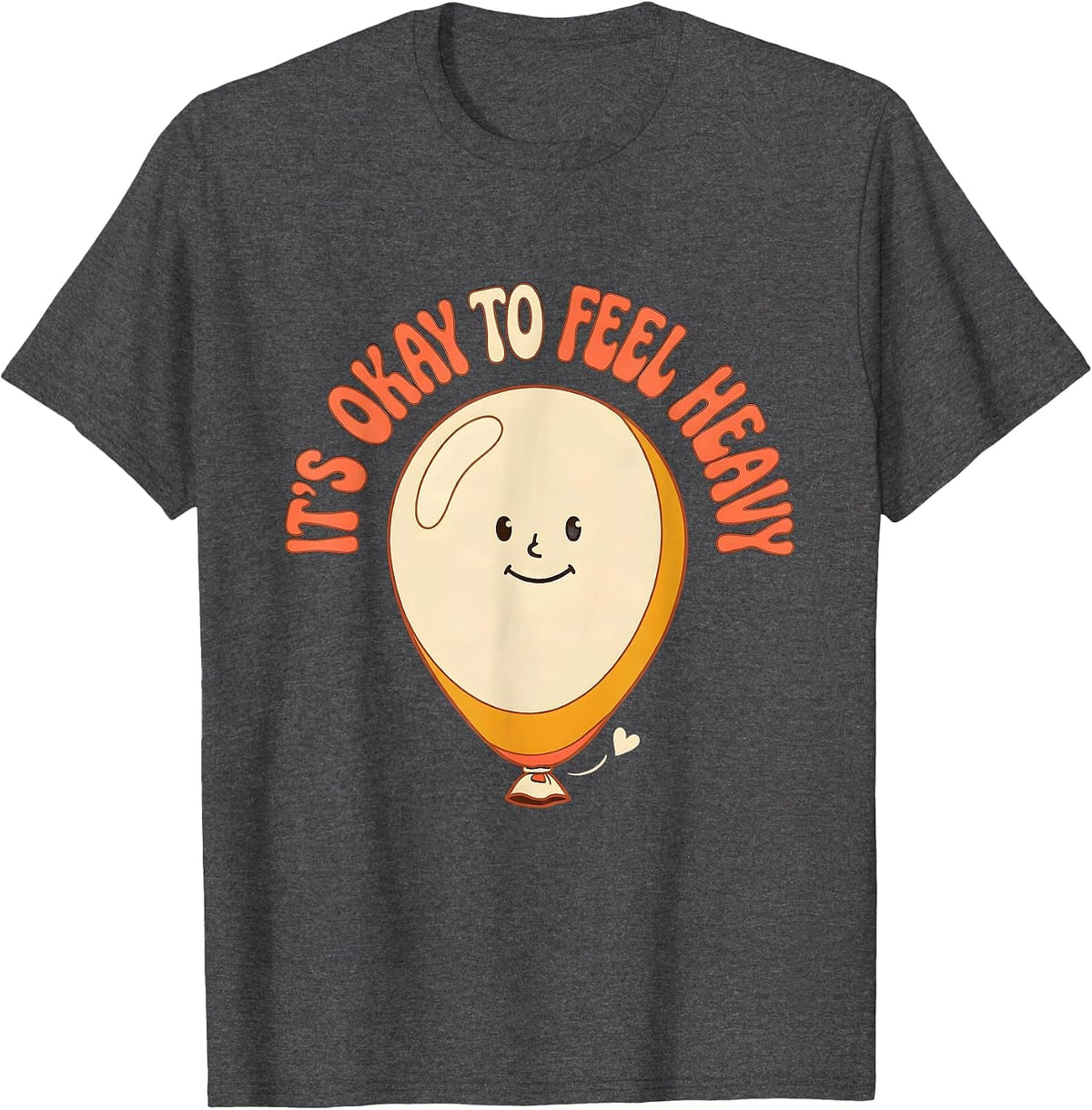 It's Okay To Feel Heavy Retro Mental Health Awareness T-Shirt - Dark Heather Grey