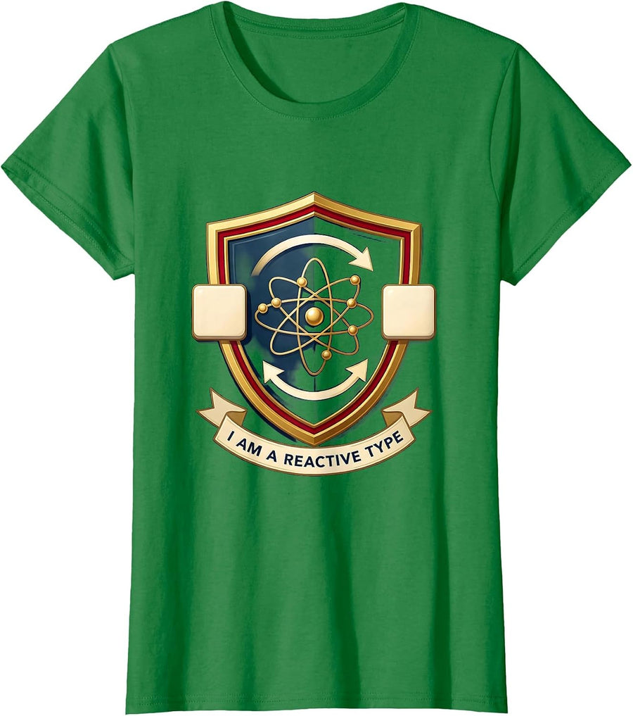 Women's I Am A Reactive Type Funny Chemistry Science Student Gift T-Shirt - Kelly Green