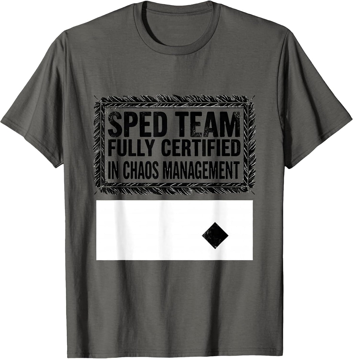 SPED Team, Fully Certified In Chaos Management Teacher T-Shirt - Asphalt Grey