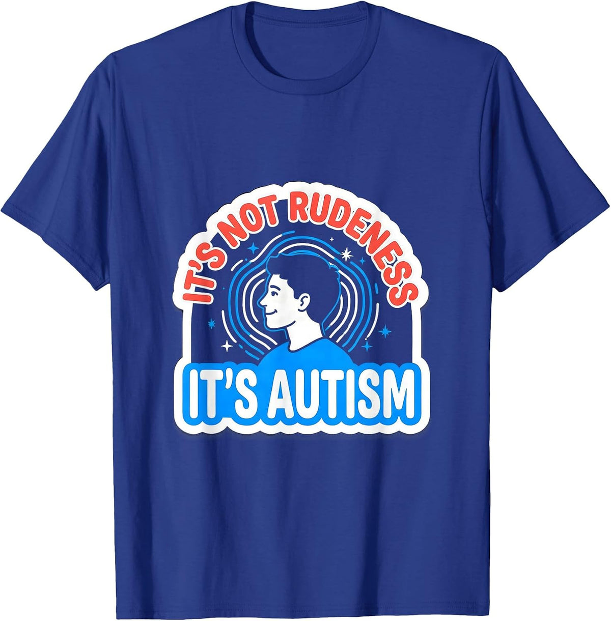 It's Not Rudeness It's Autism Funny Neurodiversity Awareness T-Shirt - Royal Blue
