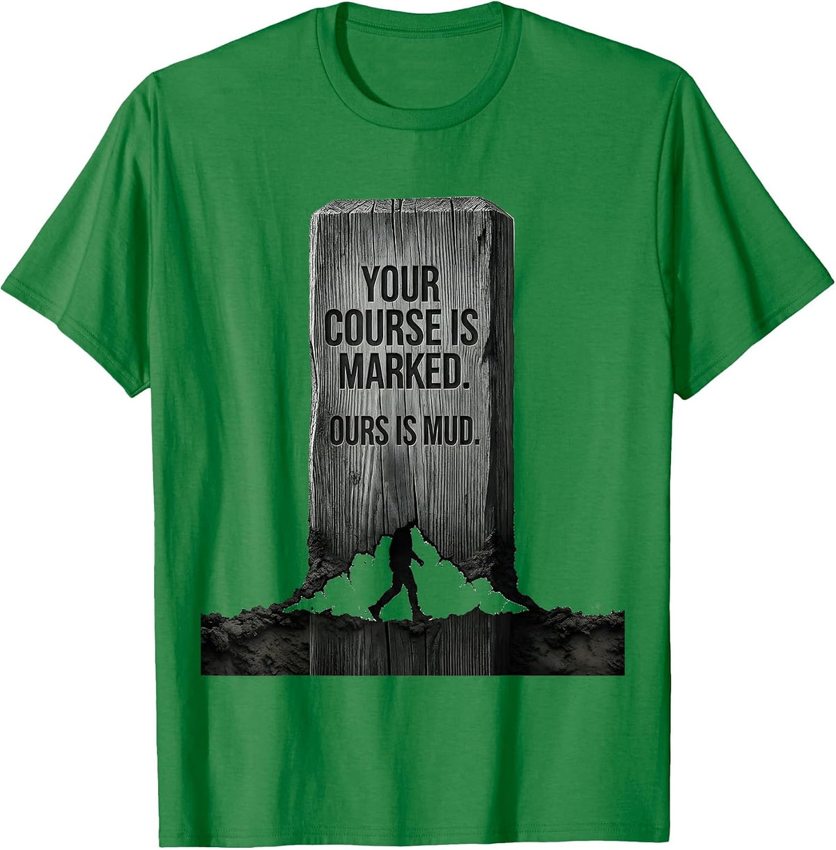 Men's Your Course Is Marked Ours Is Mud Cross Country Running T-Shirt - Kelly Green