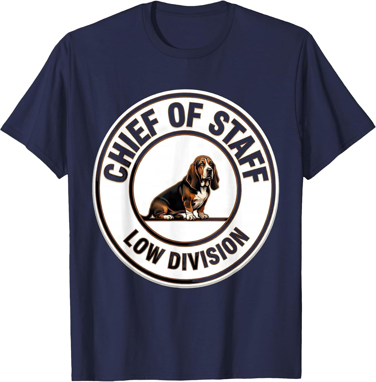Chief Of Staff Low Division Funny Basset Hound Dog Owner T-Shirt - Navy Blue