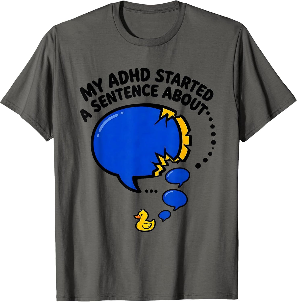 Men's My ADHD Started A Sentence About Funny Neurodiversity T-Shirt - Asphalt Grey