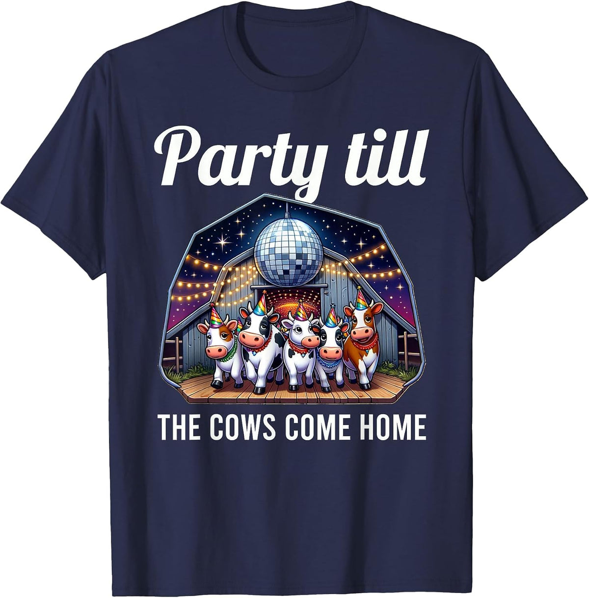 Funny Party Till The Cows Come Home Cow Pun Farm Lover T-Shirt - Navy Blue