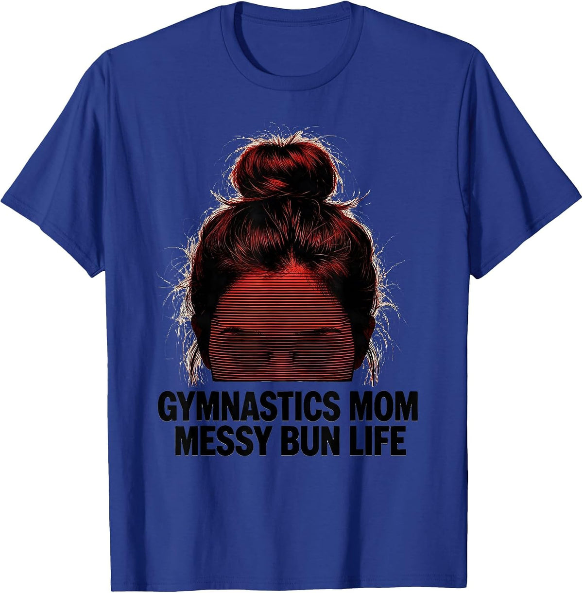 Men's Gymnastics Mom Messy Bun Life Funny Mom Humor T-Shirt - Royal Blue