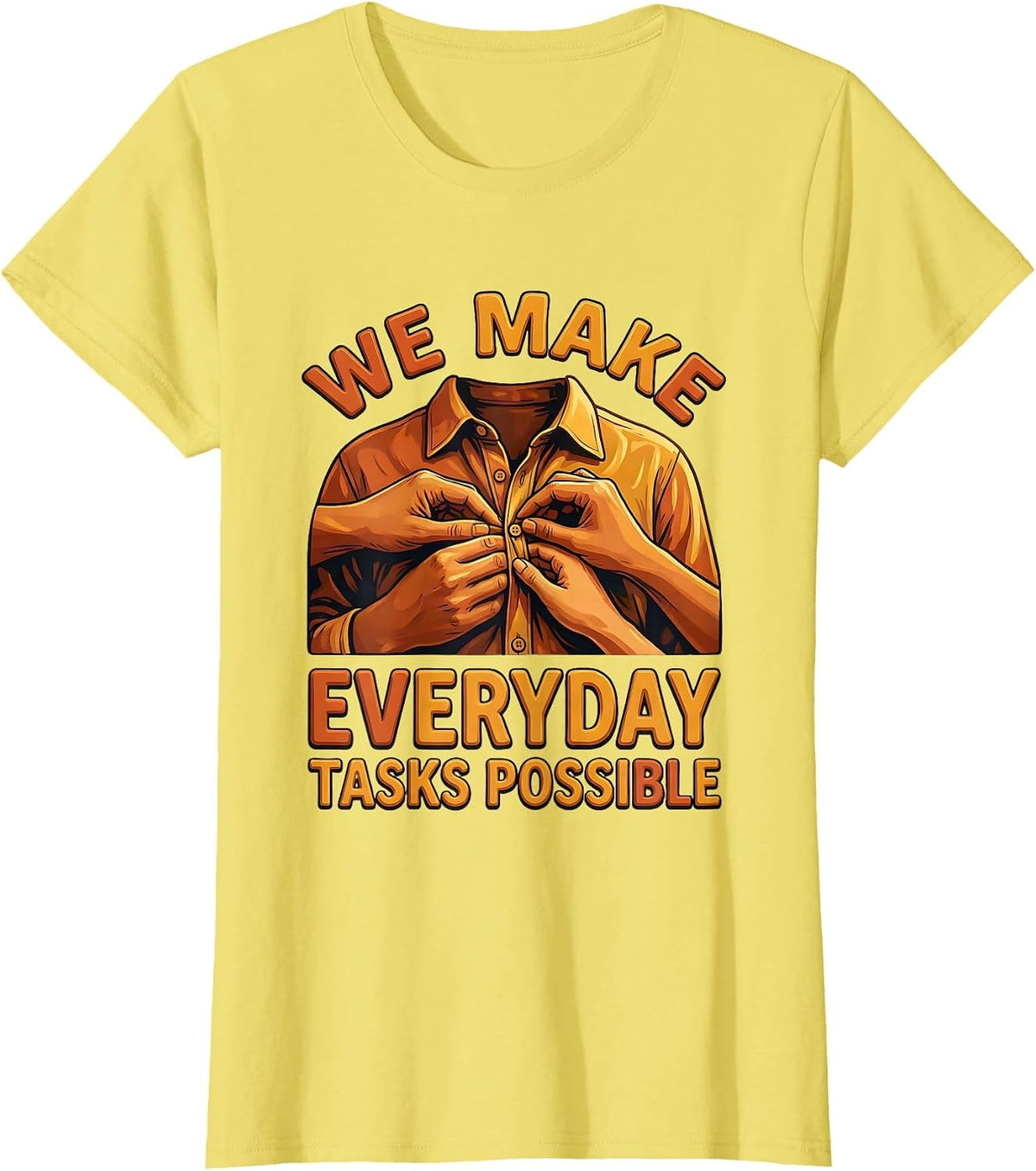 We Make Everyday Tasks Possible Occupational Therapy T-Shirt - Lemon Yellow