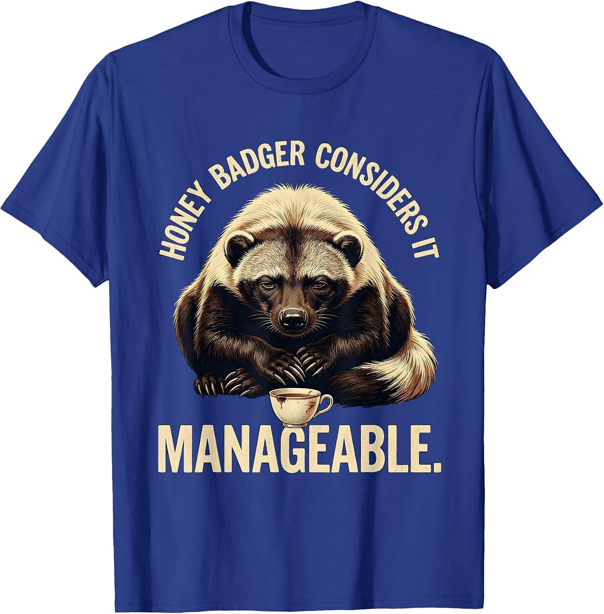 Honey Badger Considers It Manageable Vintage Funny Animal T-Shirt - Royal Blue