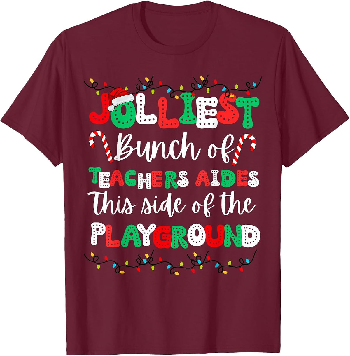 Jolliest Bunch of Teachers Aides This Side of The Playground T-Shirt - Burgundy
