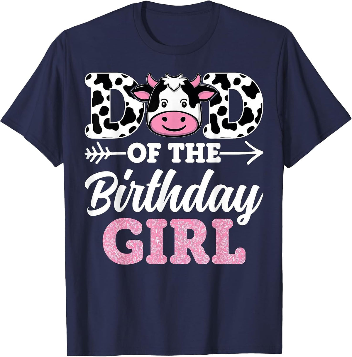 Dairy Farmers Cow Lover Father Dad of The Birthday Girl T-Shirt - Navy Blue