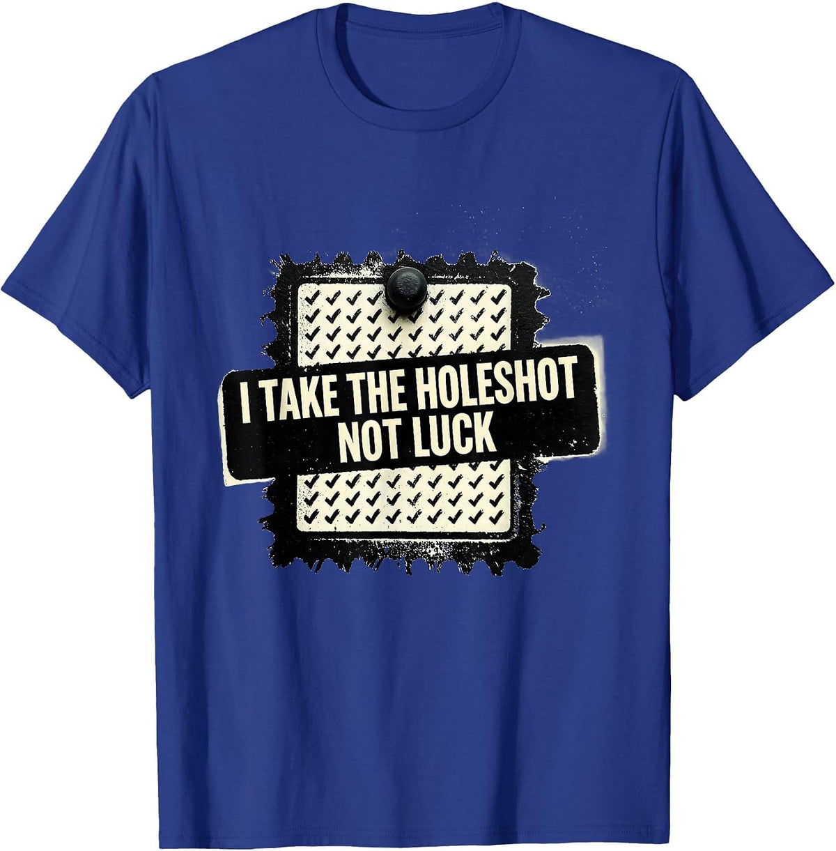 Men's I Take The Holeshot Not Luck Drag Racing Vintage Motorsport T-Shirt - Royal Blue